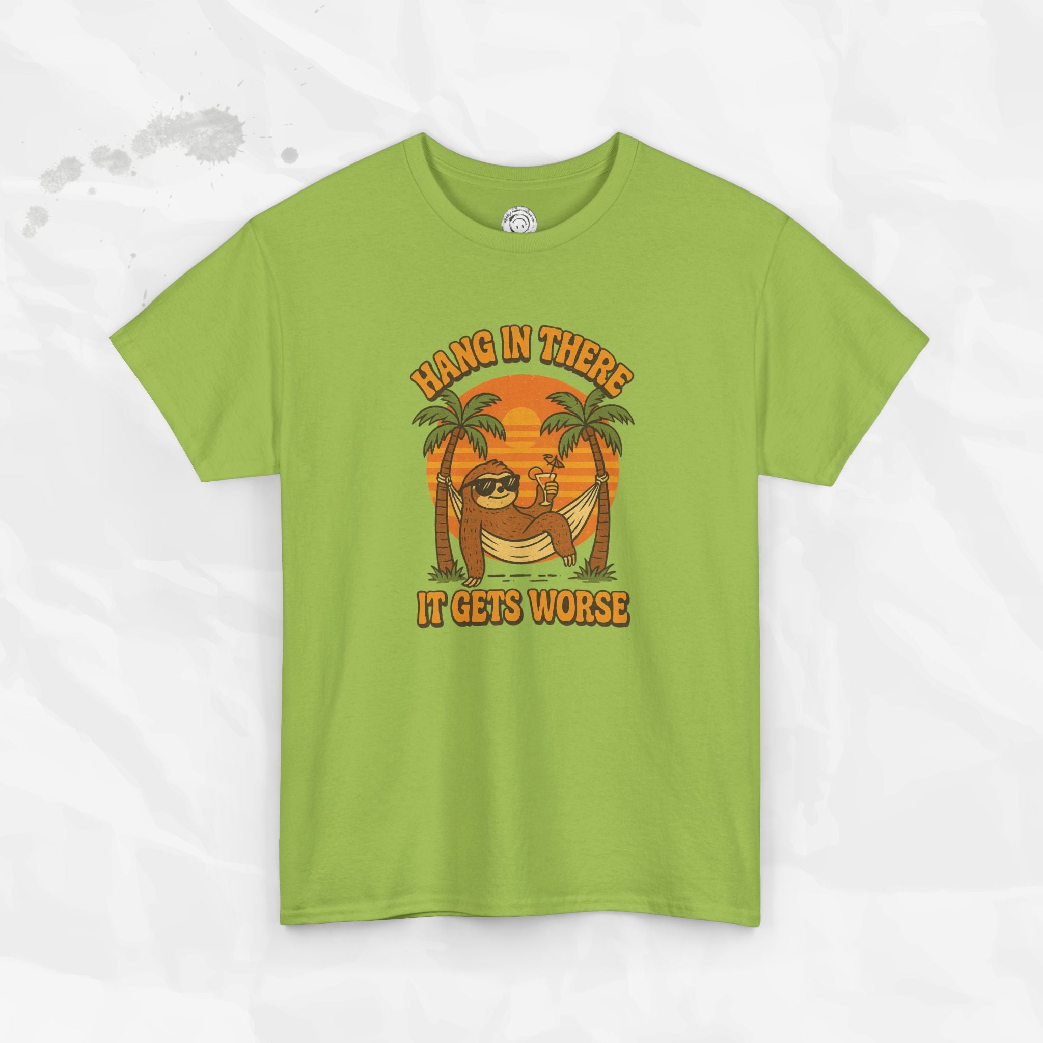Hang In There, It Gets Worse - T-Shirt