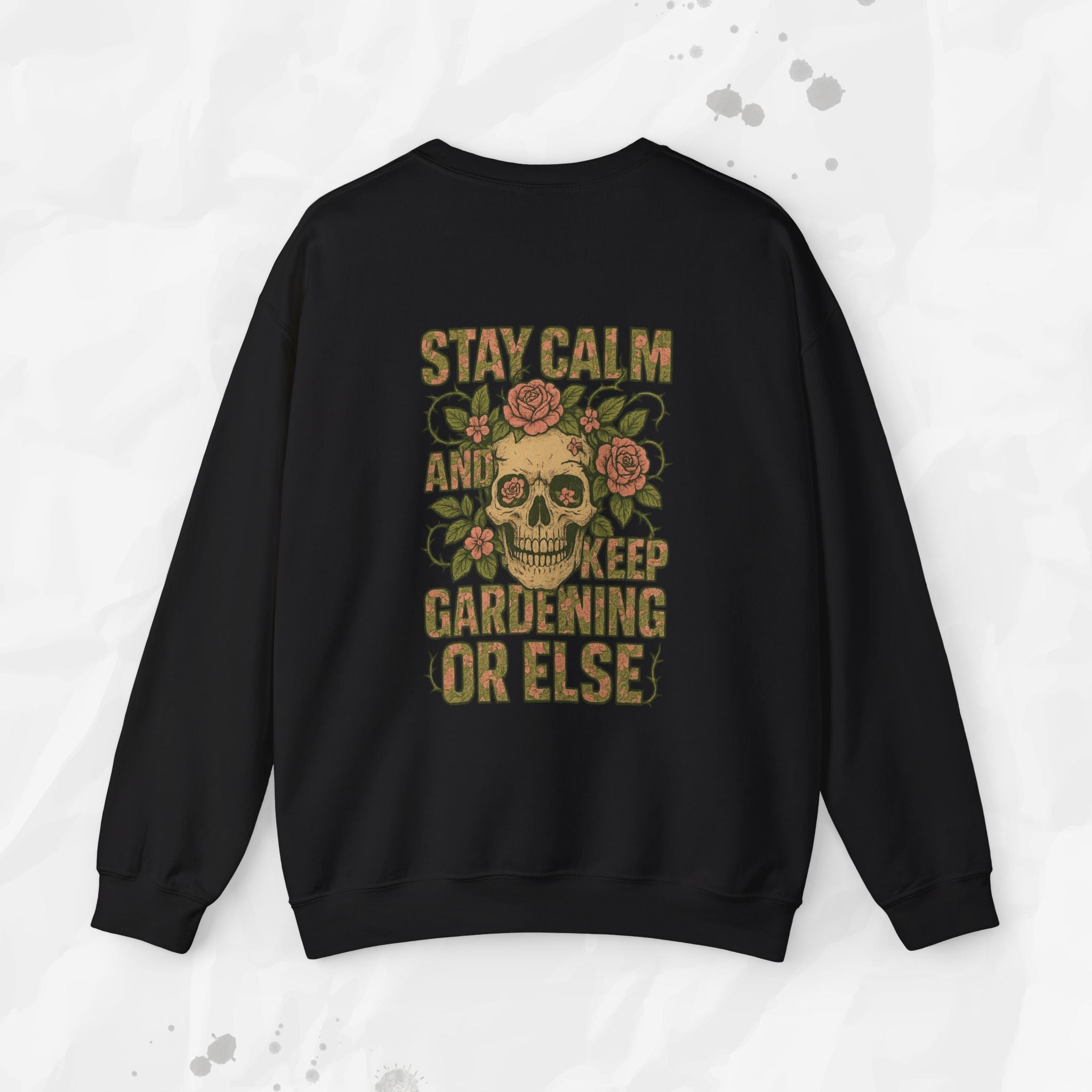 Stay Calm and Keep Gardening Or Else - Crewneck Sweatshirt