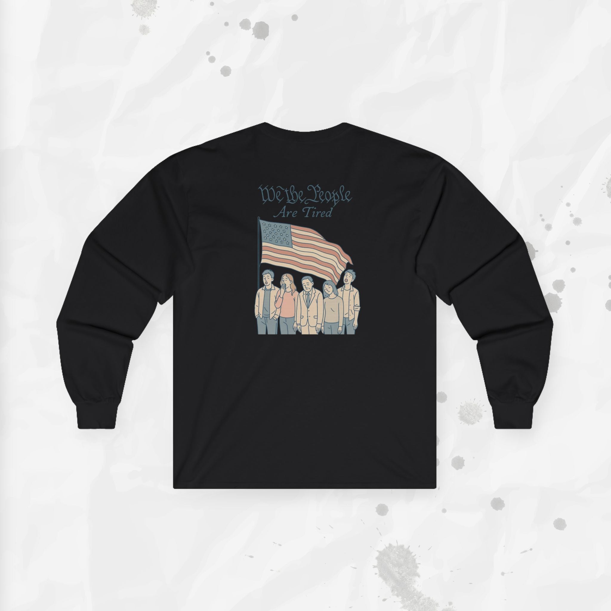 We the People Are Tired - Long Sleeve T-Shirt