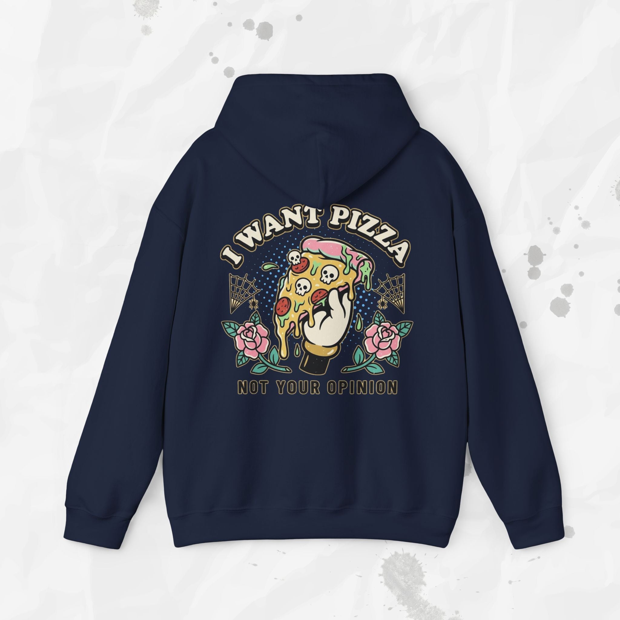 I Want Pizza, Not Your Opinion – Hoodie