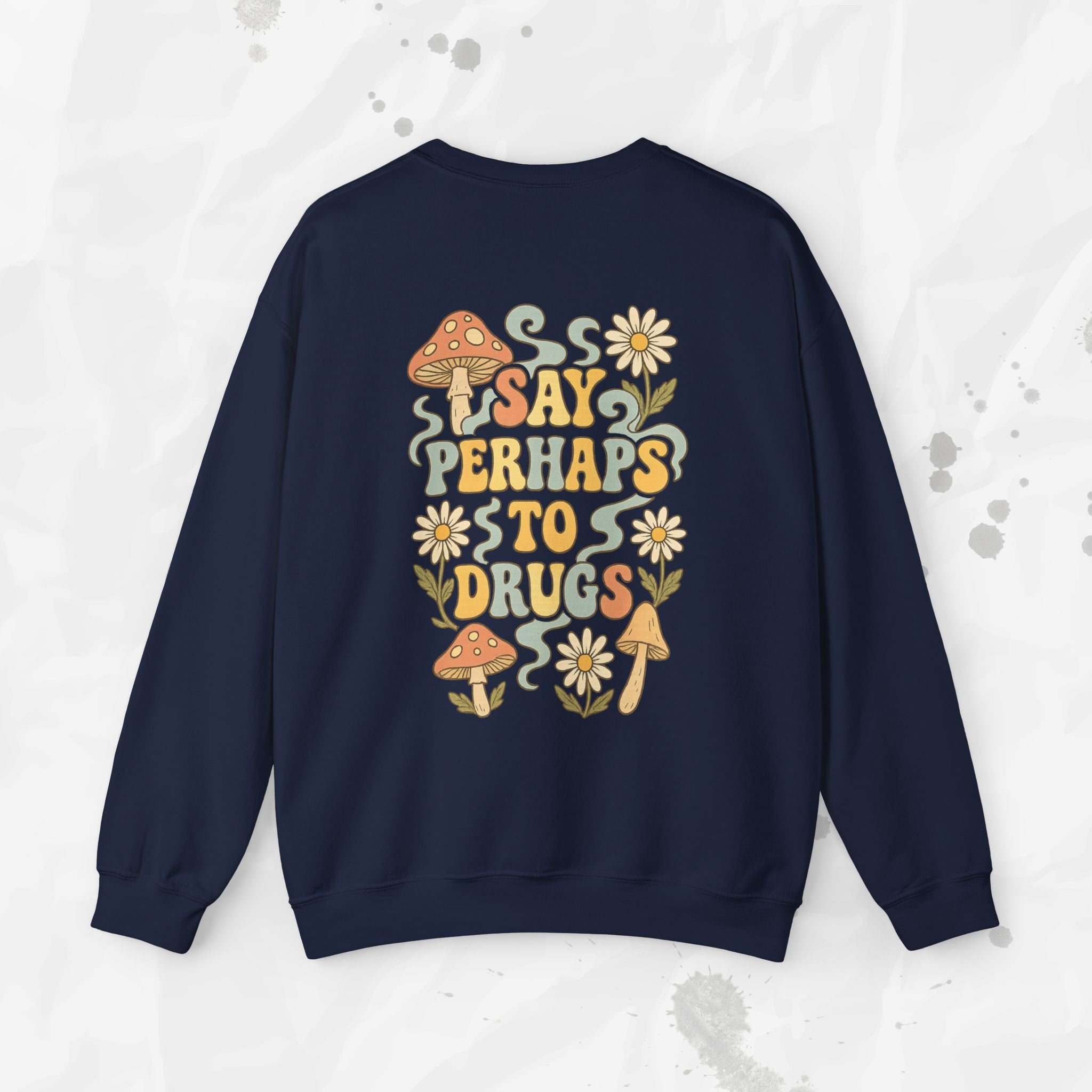 Say Perhaps To Drugs - Crewneck Sweatshirt