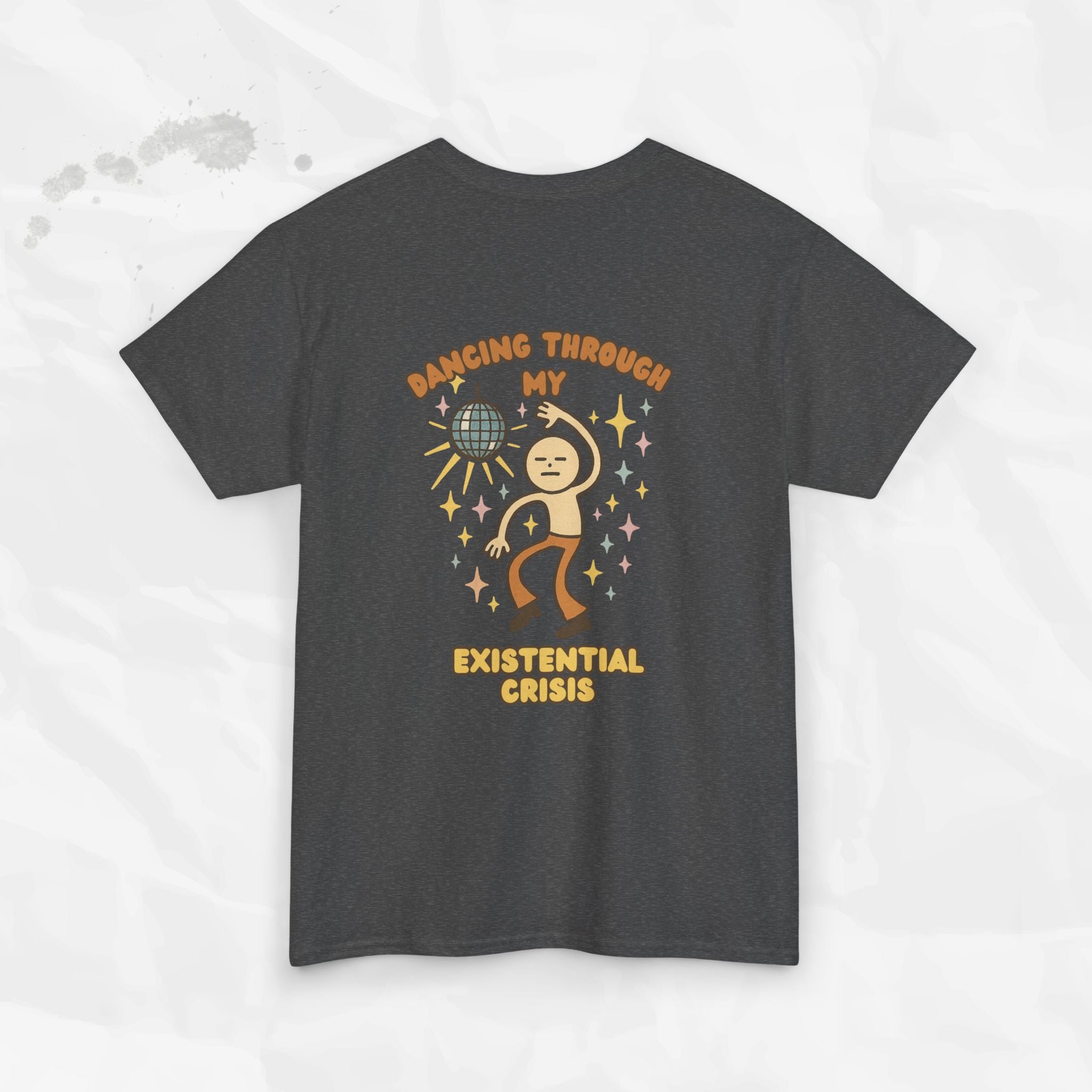 Dancing Through My Existential Crisis - T-Shirt