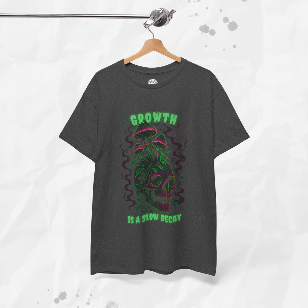 Growth Is a Slow Decay – T-Shirt