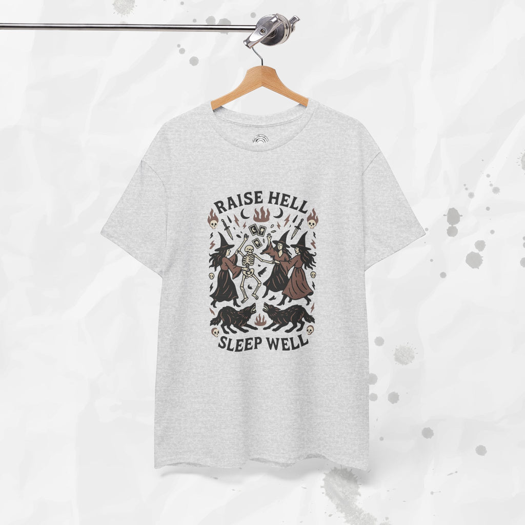 Raise Hell, Sleep Well – T-Shirt