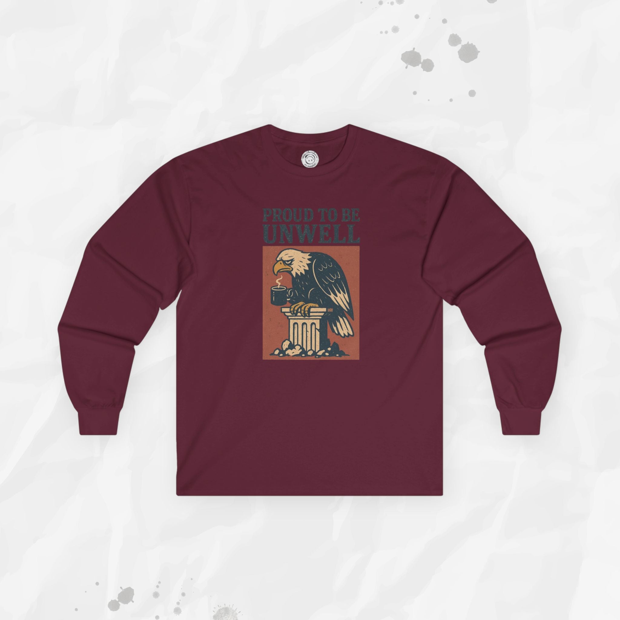 Proud to Be Unwell - Long Sleeve T-Shirt