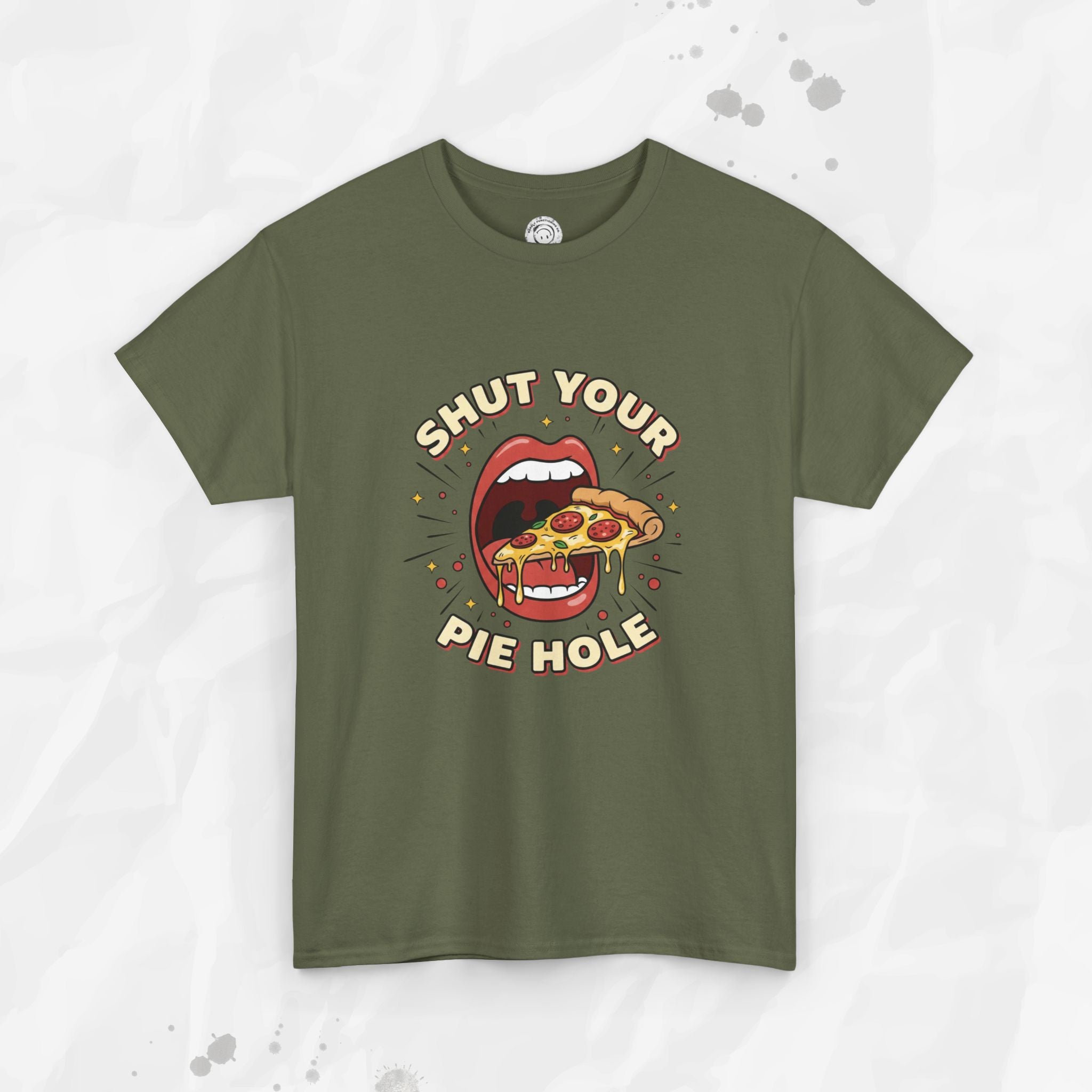 Shut Your Pie Hole – T-Shirt