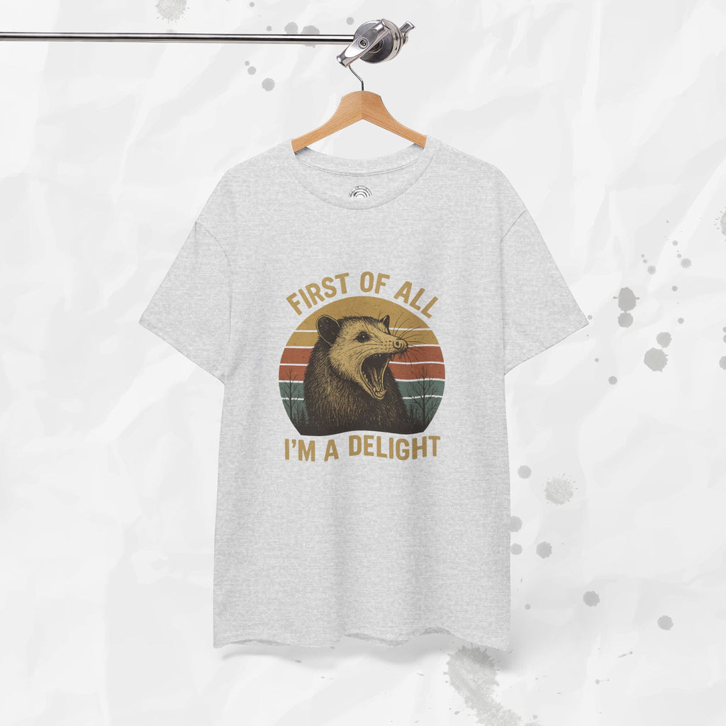 First of All I'm a Delight - T-Shirt