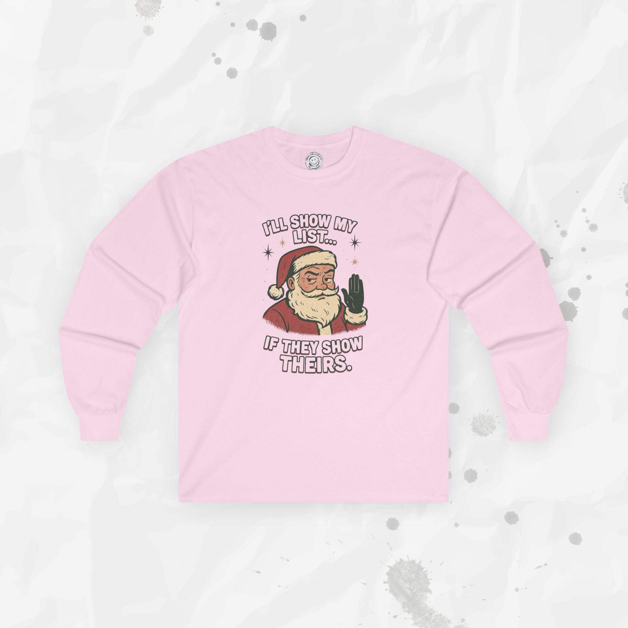 I’ll Show My List If They Show Theirs – Long Sleeve Shirt