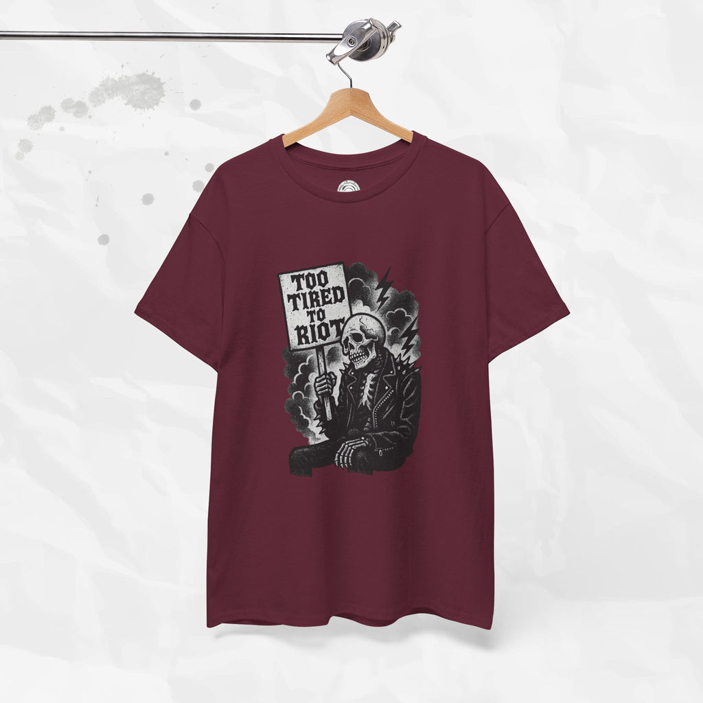 Too Tired to Riot - T-Shirt