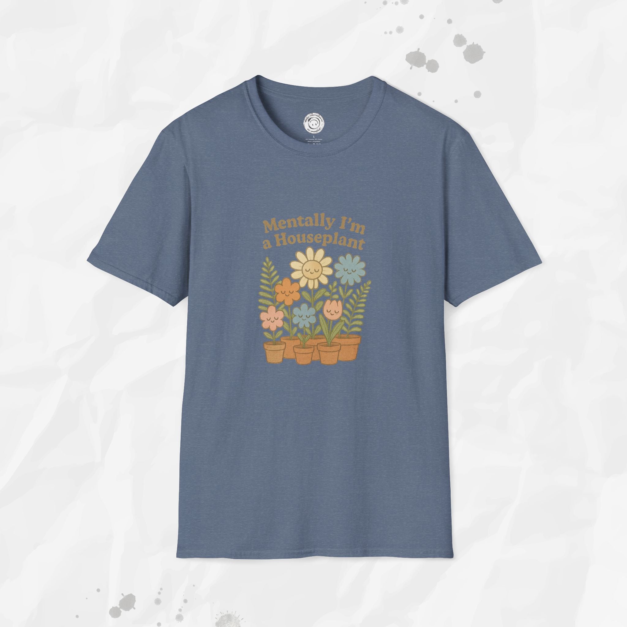 Mentally I'm a Houseplant - T-Shirt
