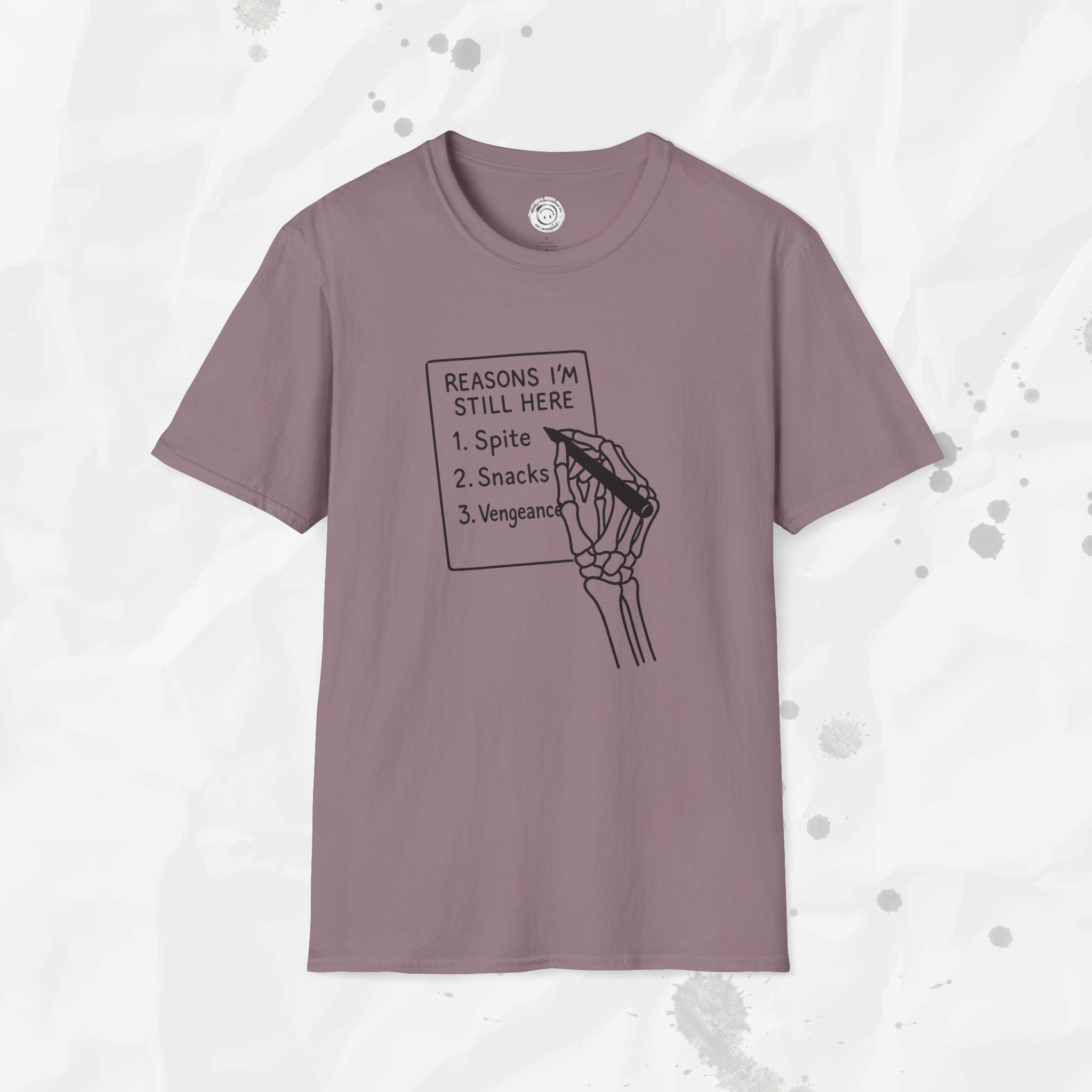 Reasons I'm Still Here - T-Shirt