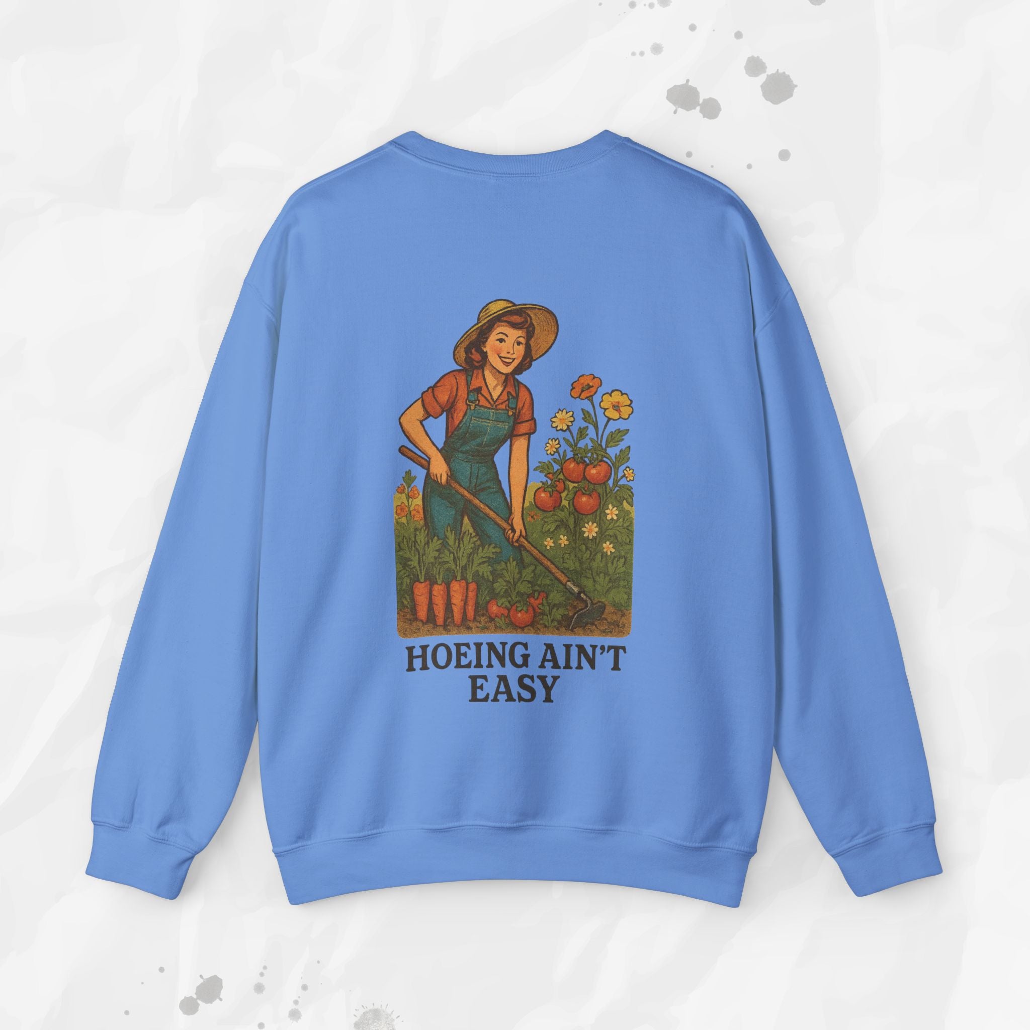 Hoeing Ain't Easy - Crewneck Sweatshirt
