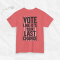Vota como si fuera tu última oportunidad - Camiseta