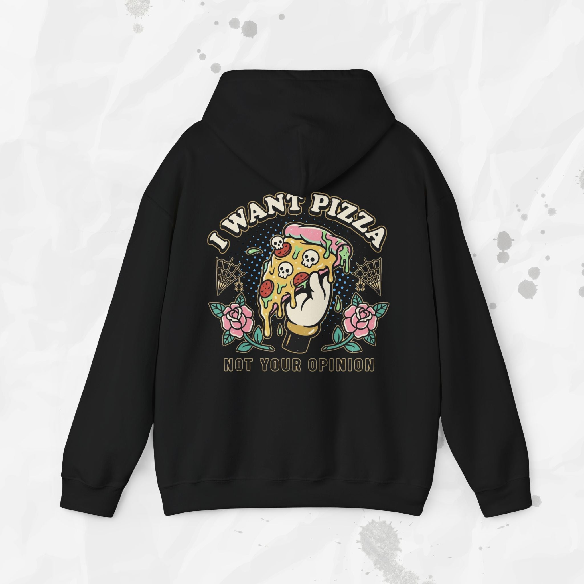 I Want Pizza, Not Your Opinion – Hoodie