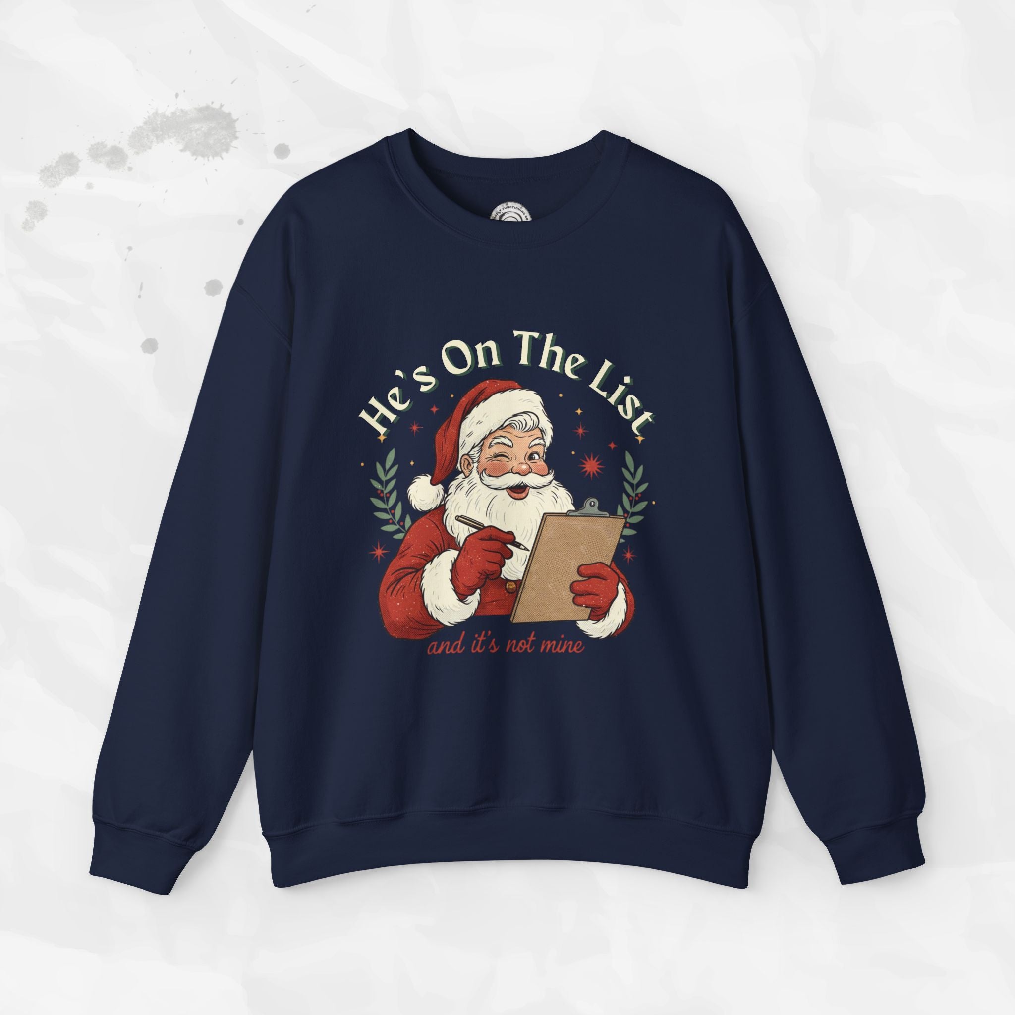 He’s On The List (And It’s Not Mine) – Crewneck Sweatshirt