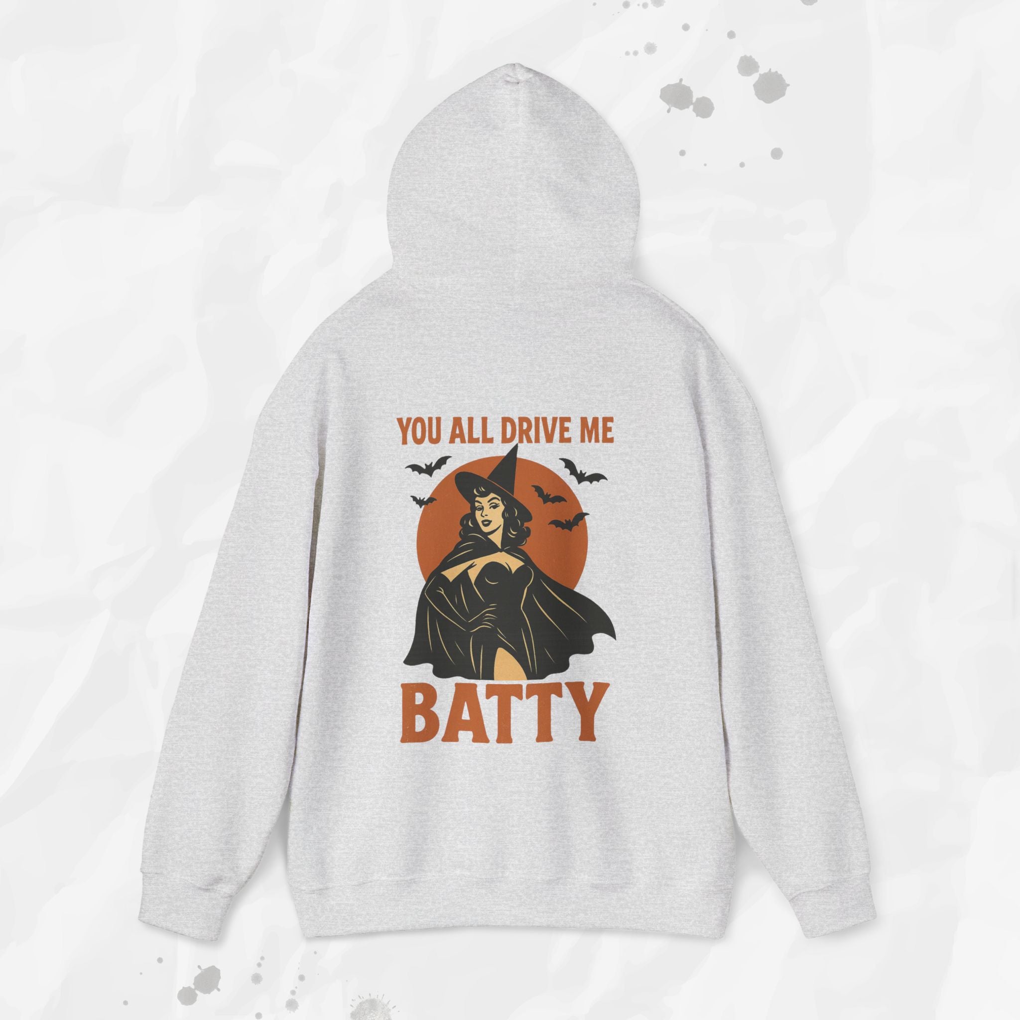 You All Drive Me Batty - Hoodie