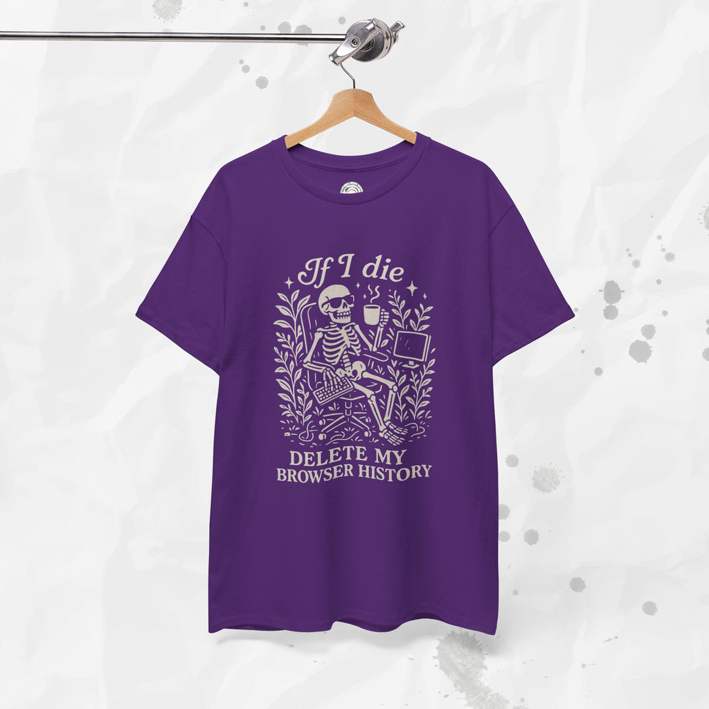 If I Die Delete My Browser History - T-Shirt