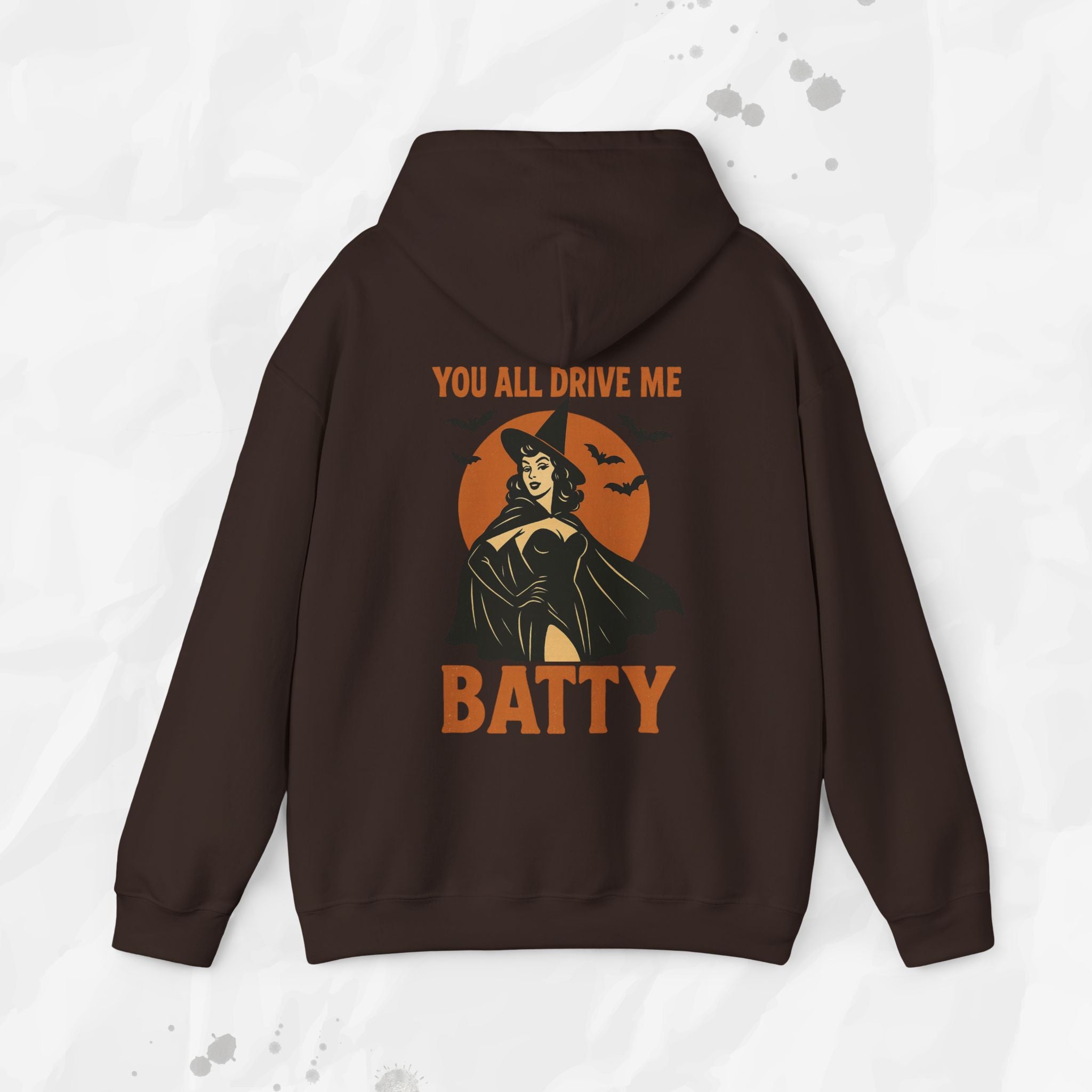 You All Drive Me Batty - Hoodie