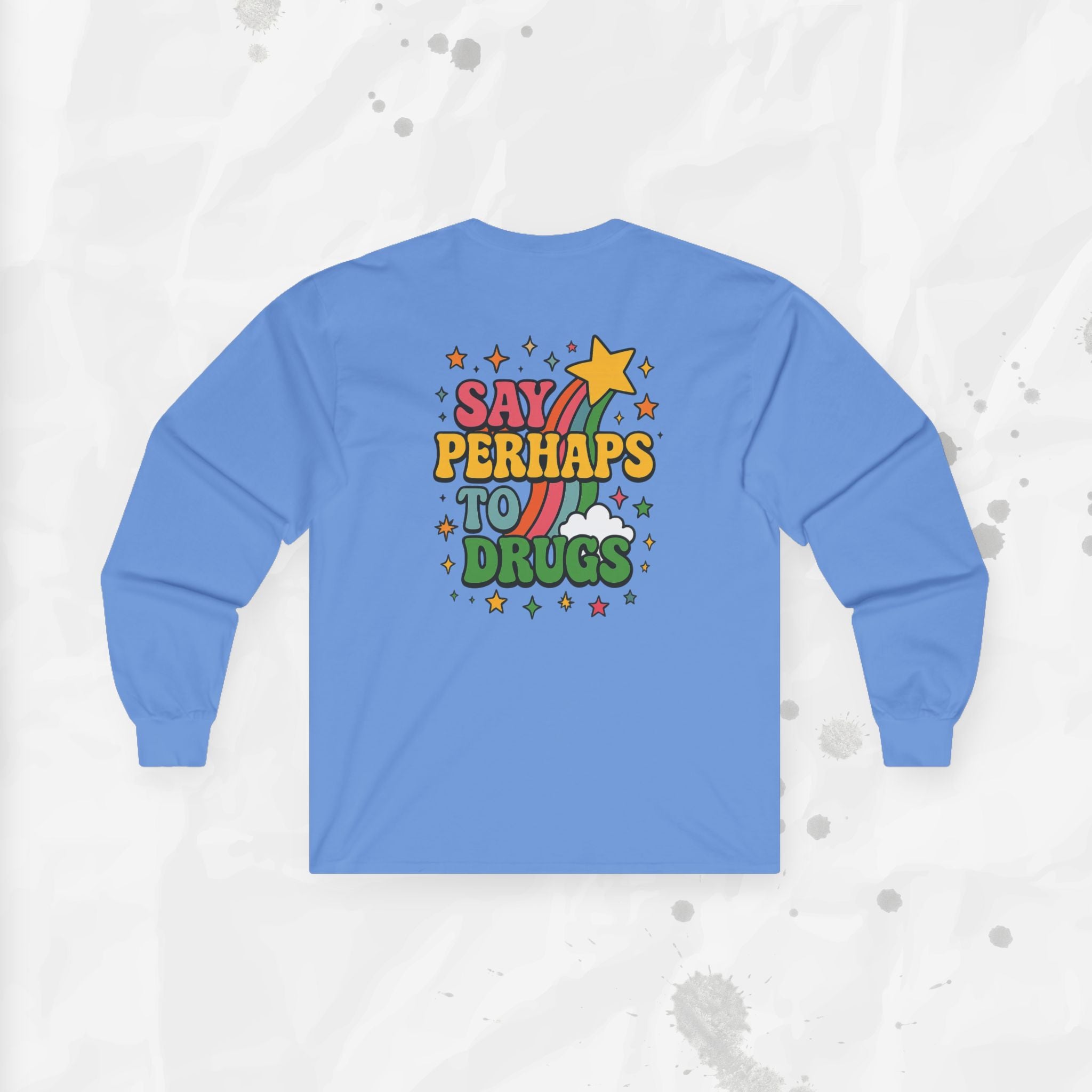 Say Perhaps To Drugs - Long Sleeve T-Shirt