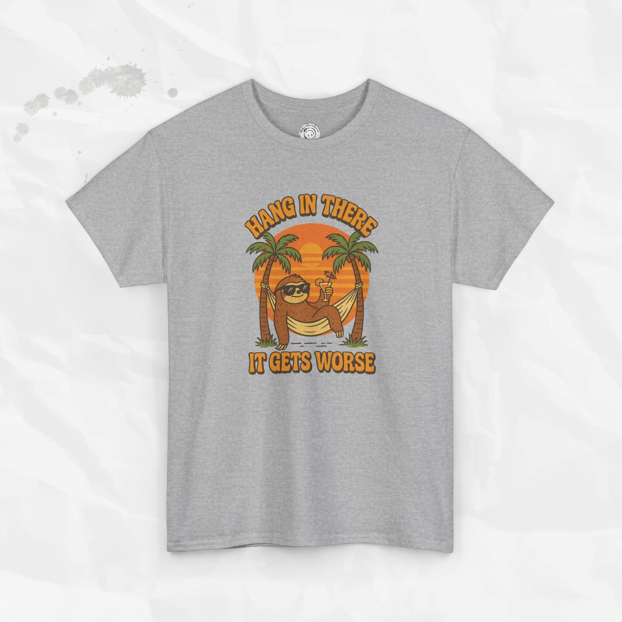 Hang In There, It Gets Worse - T-Shirt