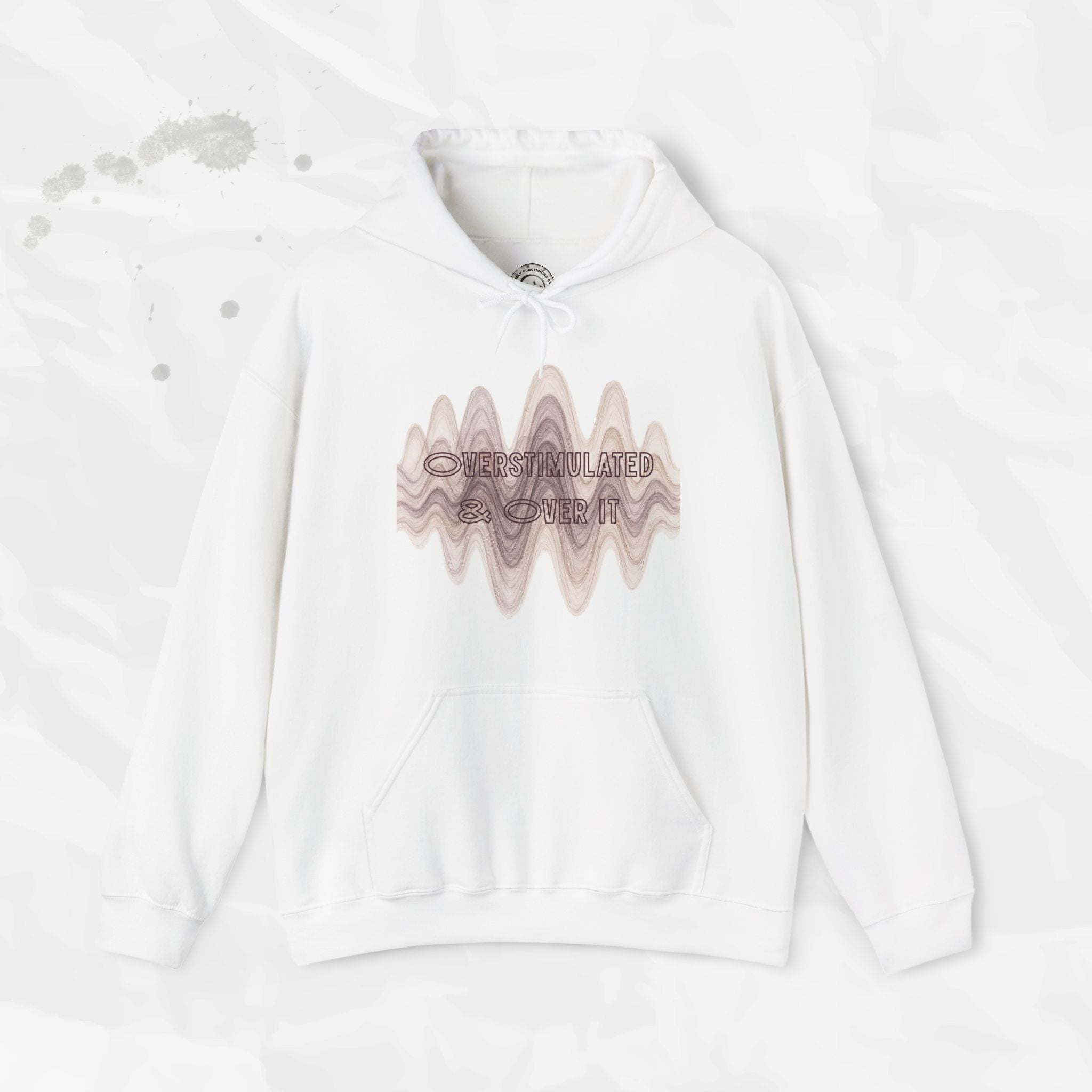 Overstimulated and Over It - Hoodie