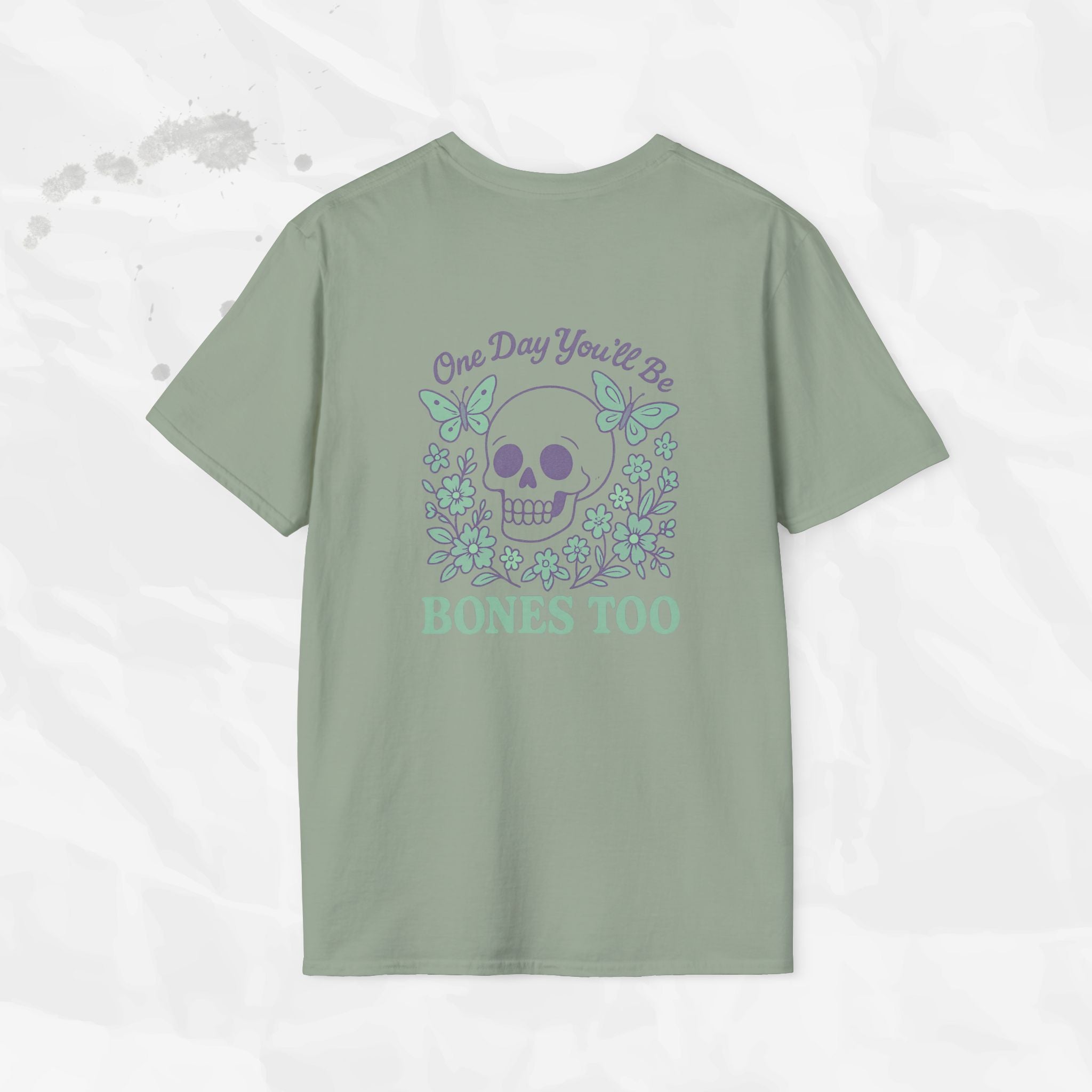 One Day You'll Be Bones Too - T-Shirt
