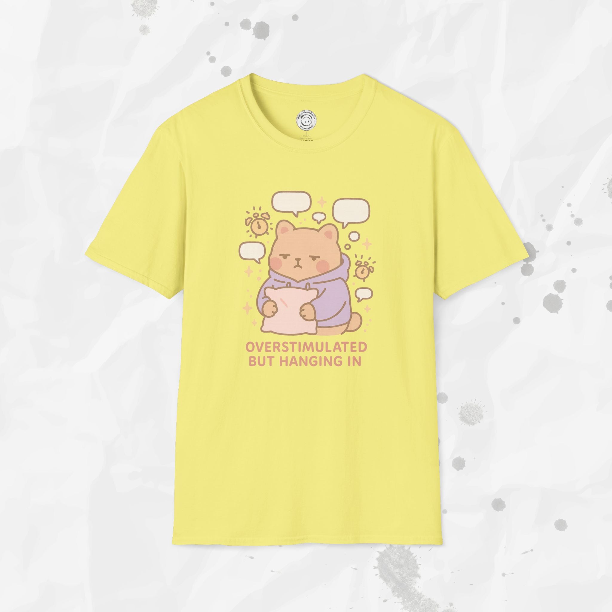 Overstimulated but Hanging In - T-Shirt