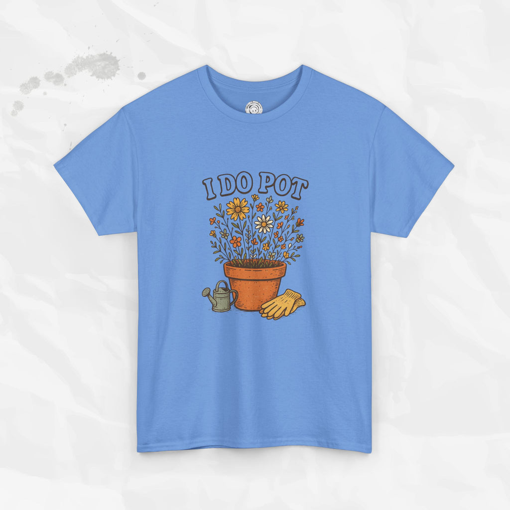 I Do Pot - T-Shirt