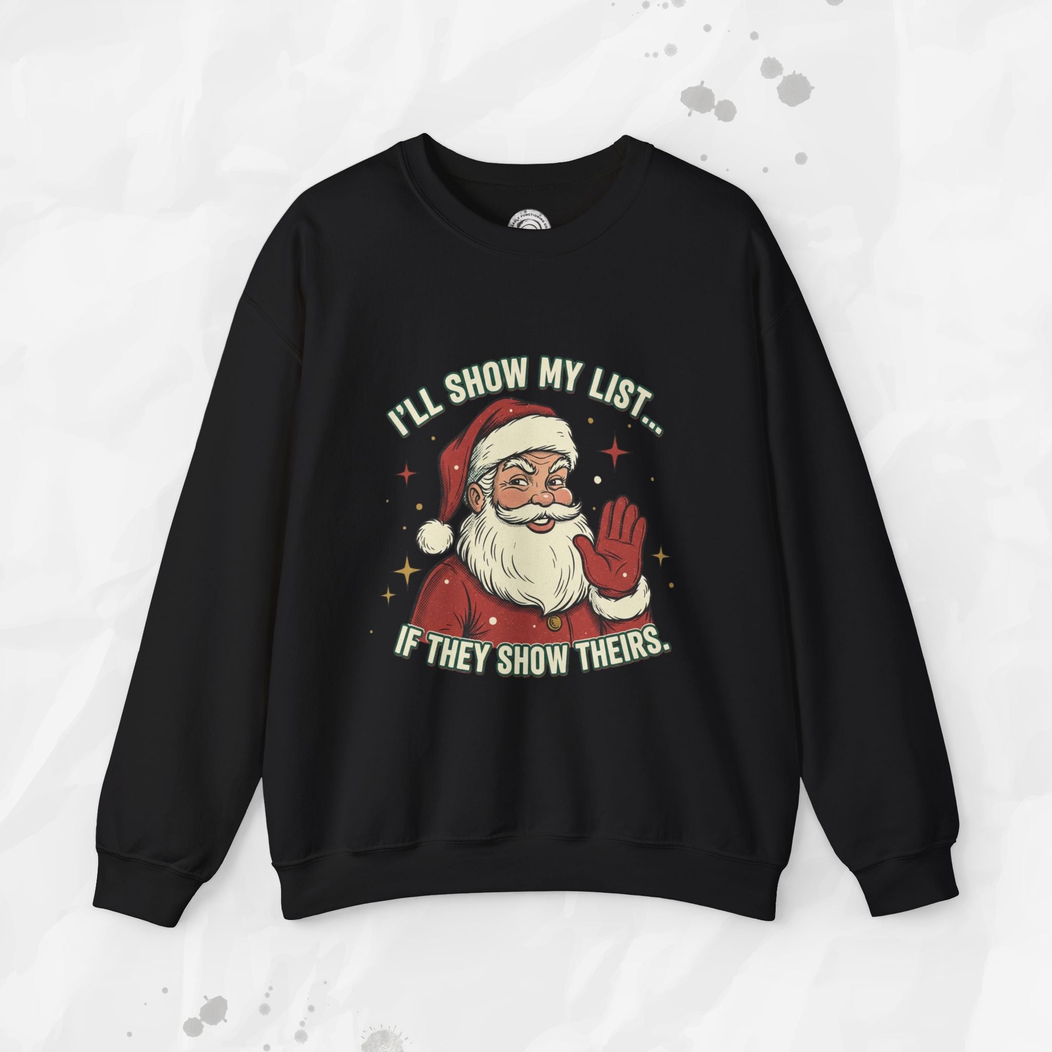 I’ll Show My List If They Show Theirs – Crewneck Sweatshirt