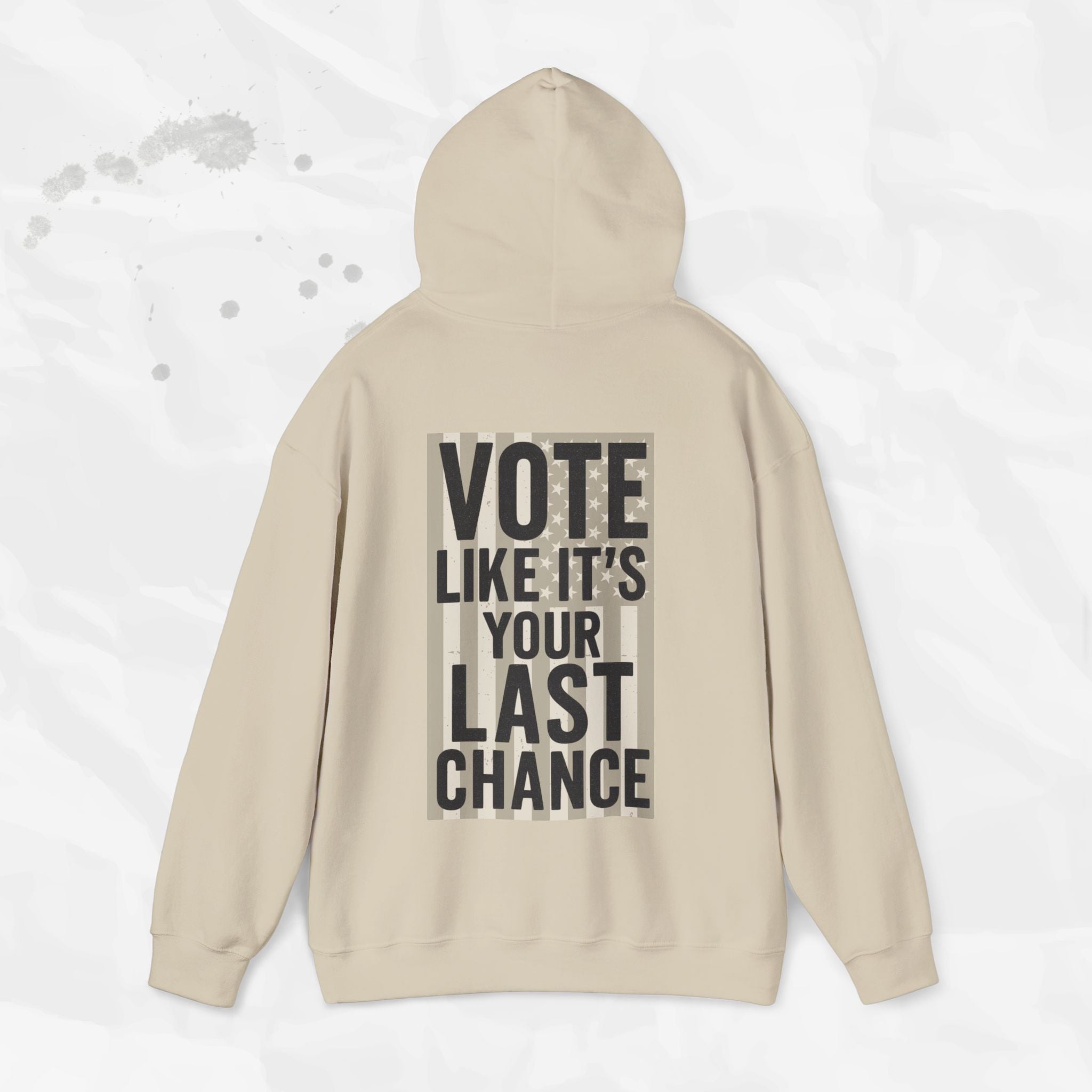 Vote Like It's Your Last Chance - Hoodie