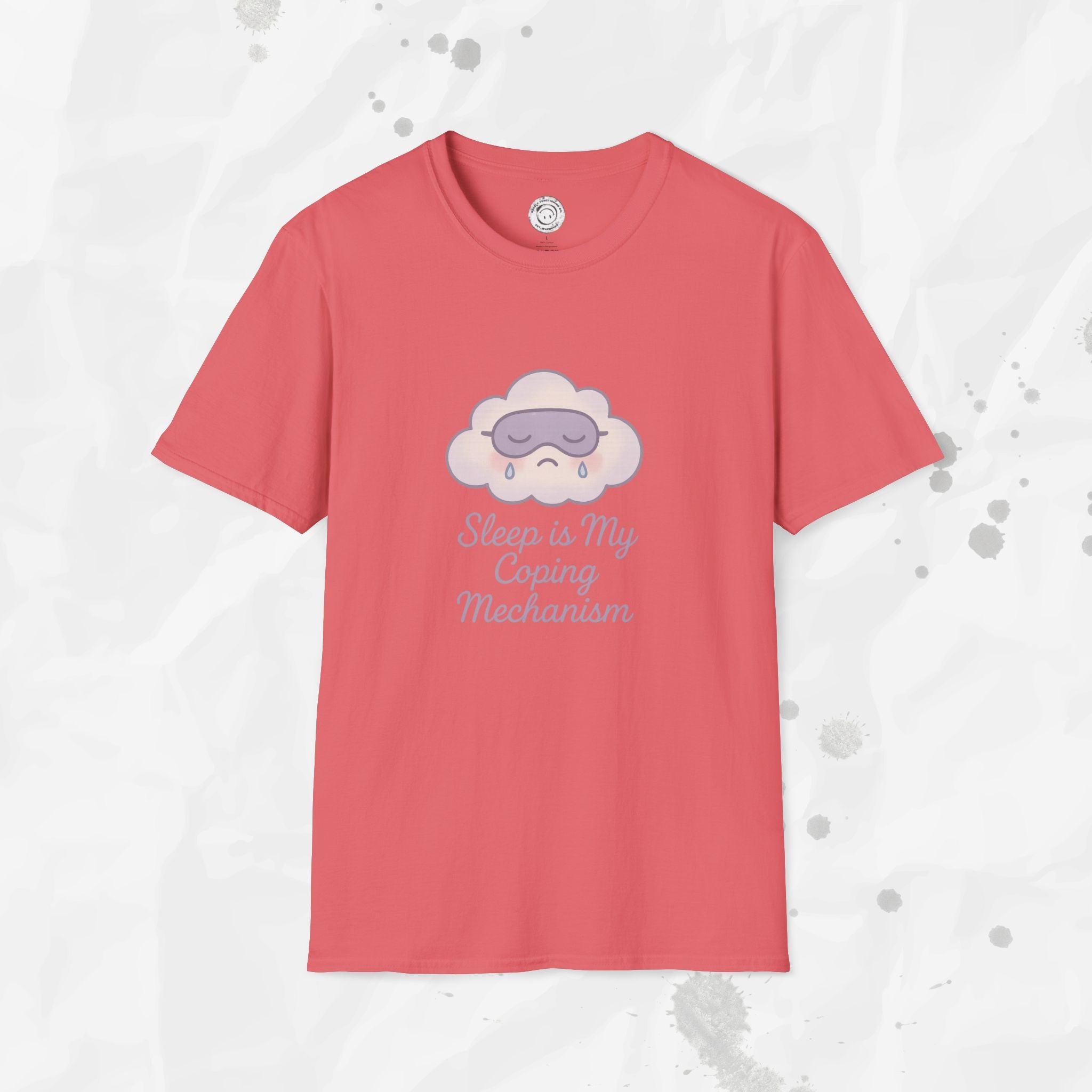 Sleep is My Coping Mechanism - T-Shirt
