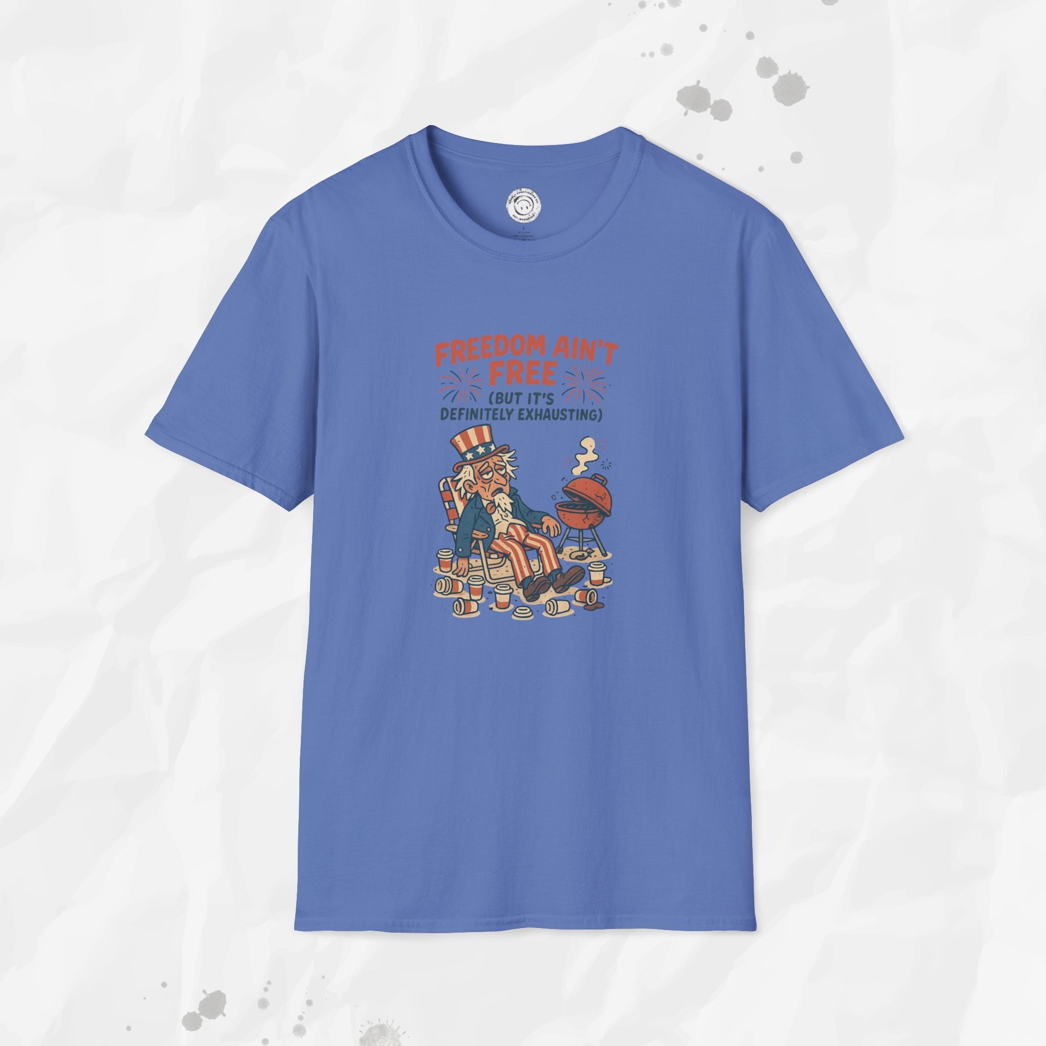 Freedom Aint Free (But Its Definitely Exhausting) - T-Shirt