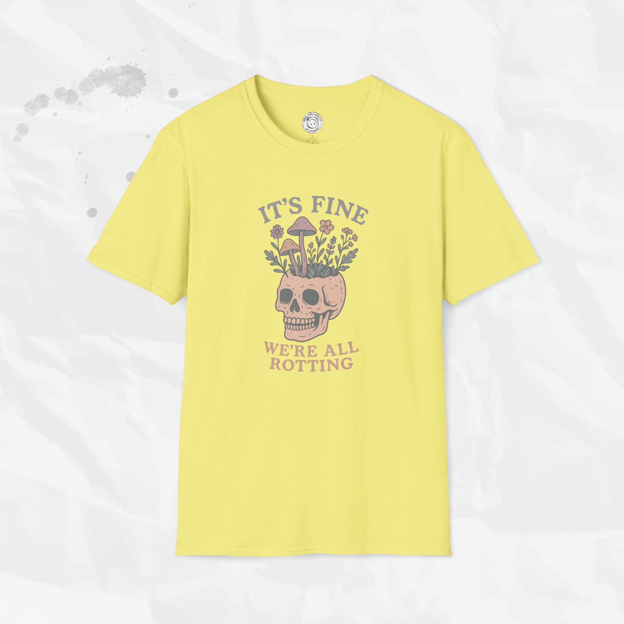 It's Fine, We're All Rotting - T-Shirt