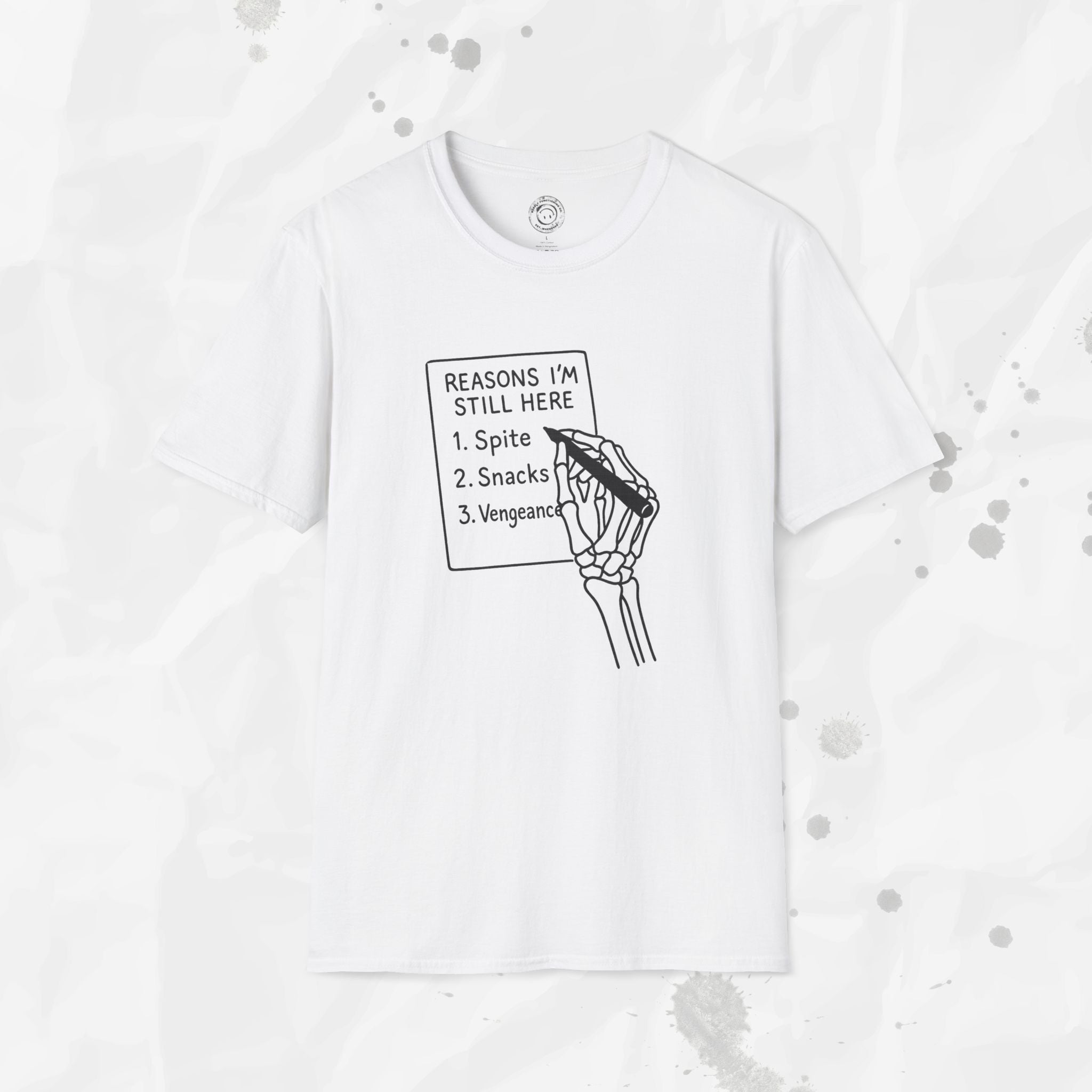 Reasons I'm Still Here - T-Shirt