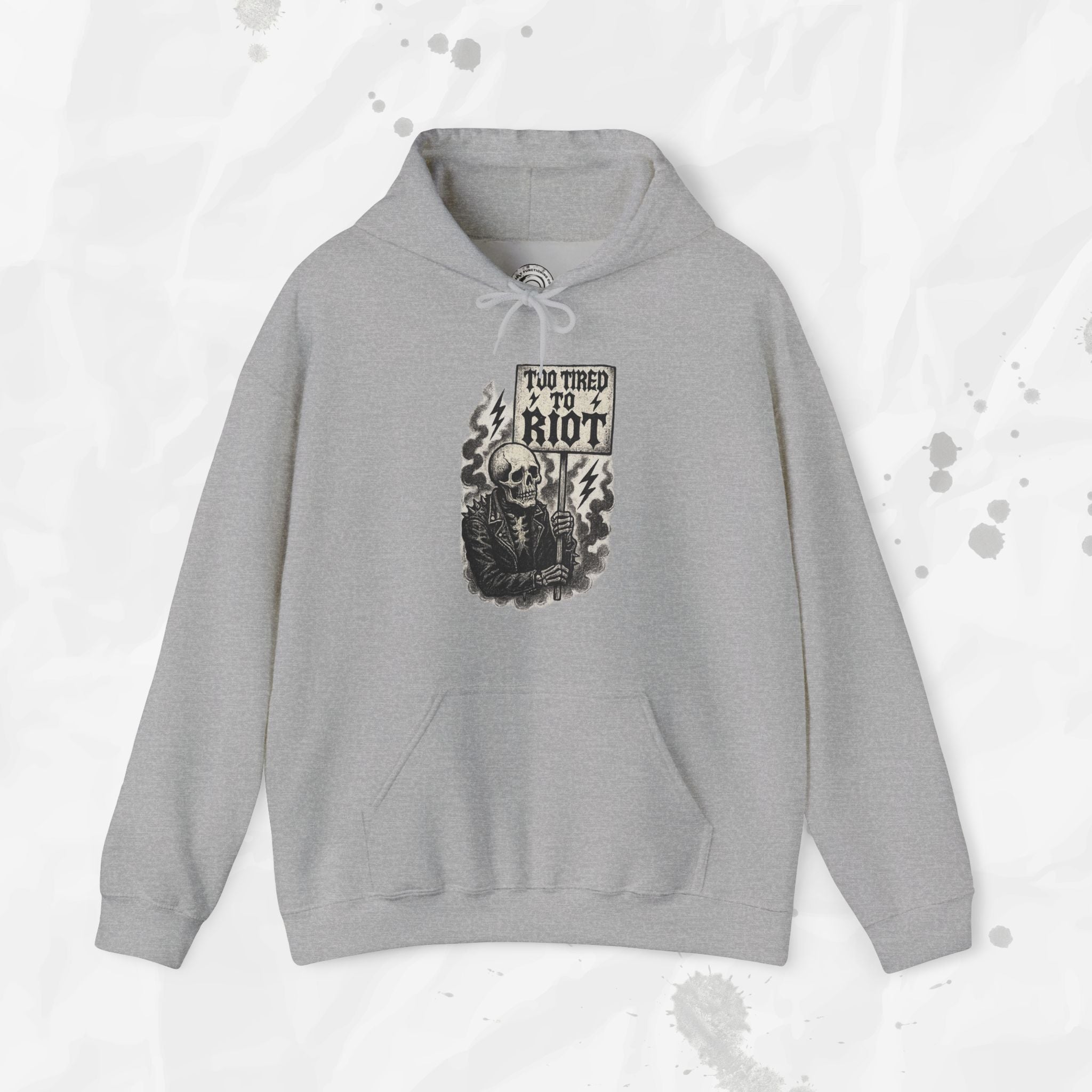 Too Tired to Riot - Hoodie