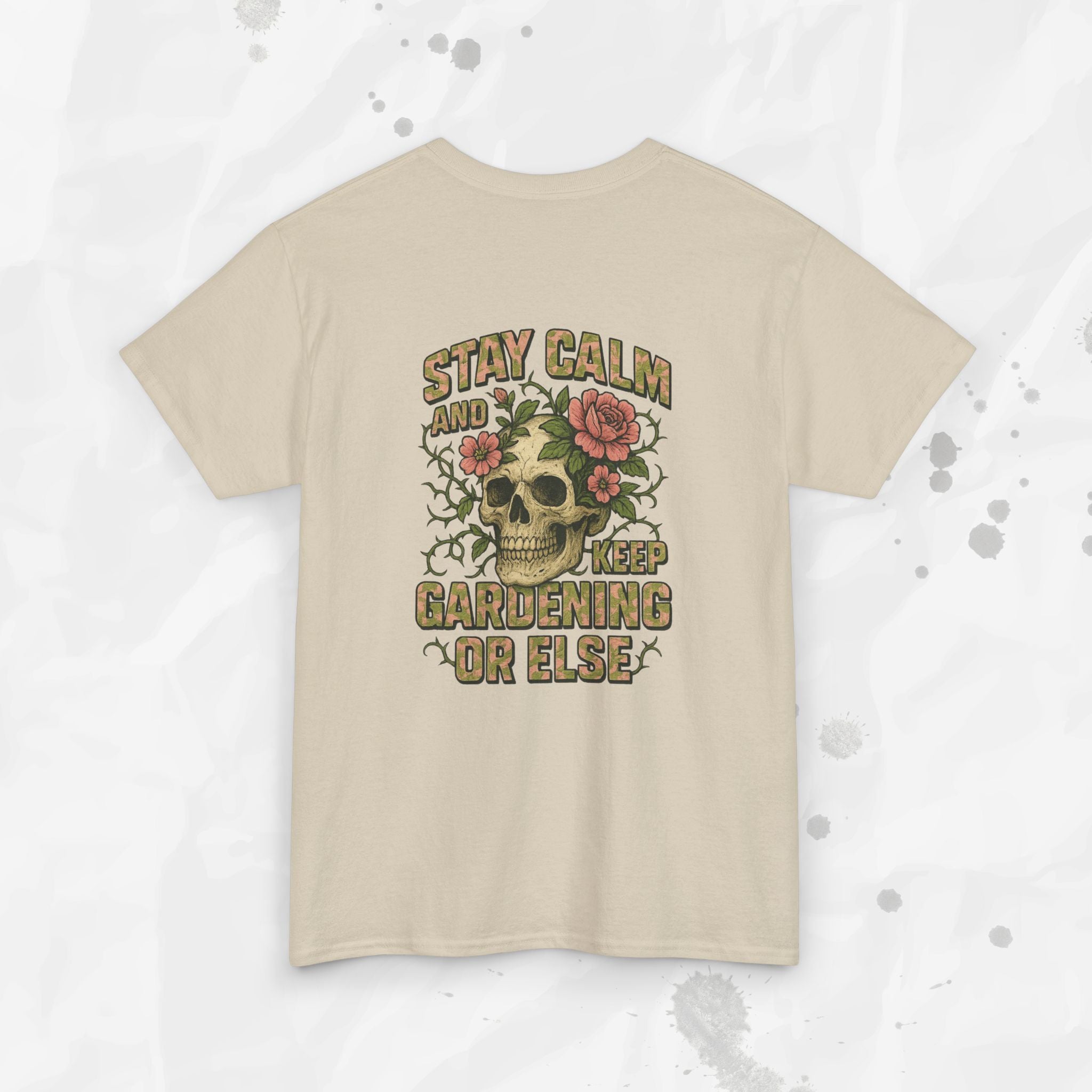 Stay Calm and Keep Gardening or Else - T-Shirt