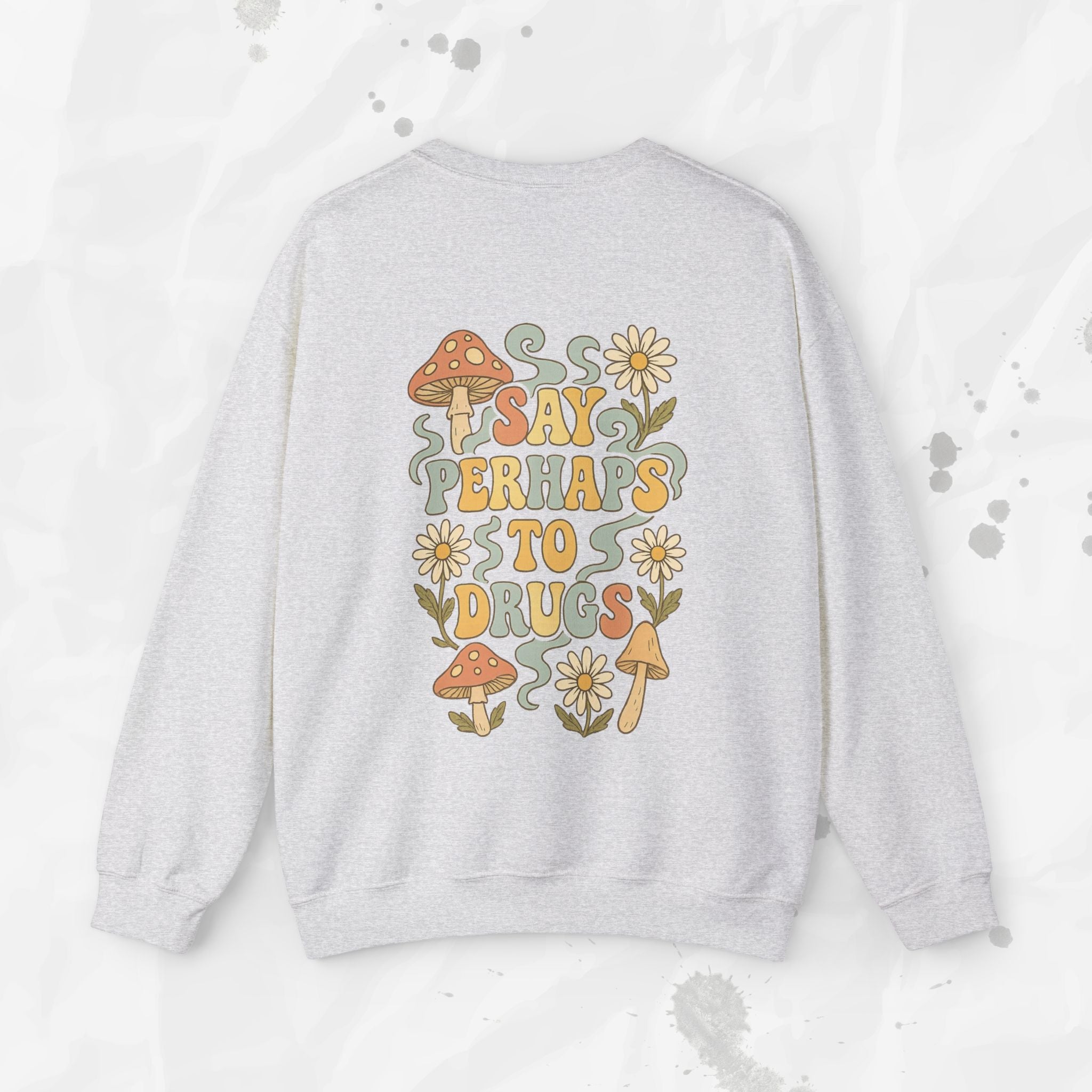 Say Perhaps To Drugs - Crewneck Sweatshirt