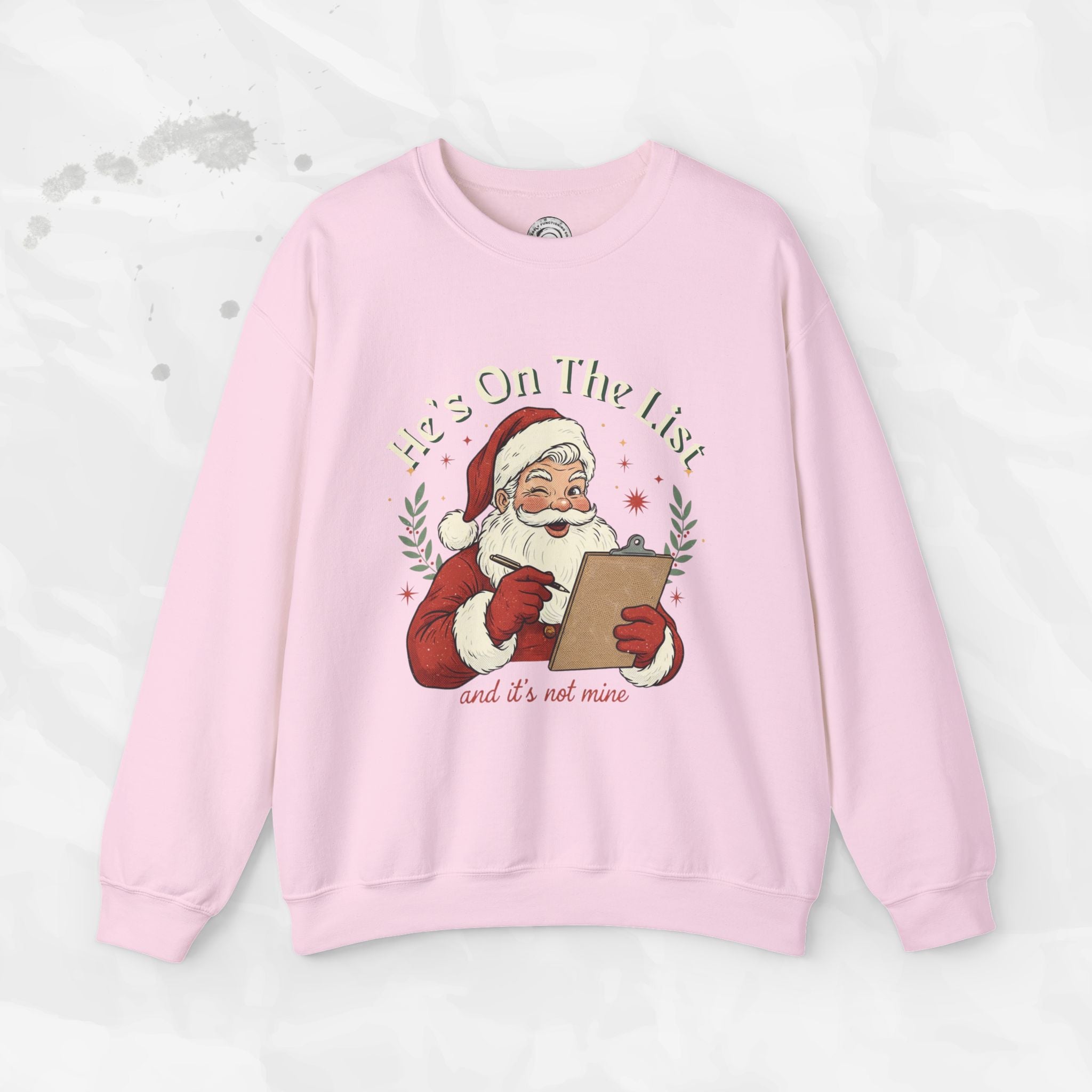 He’s On The List (And It’s Not Mine) – Crewneck Sweatshirt