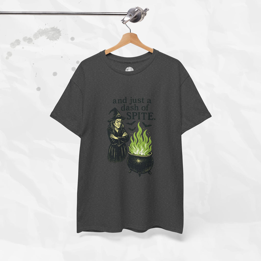 And Just a Dash of Spite – T-Shirt