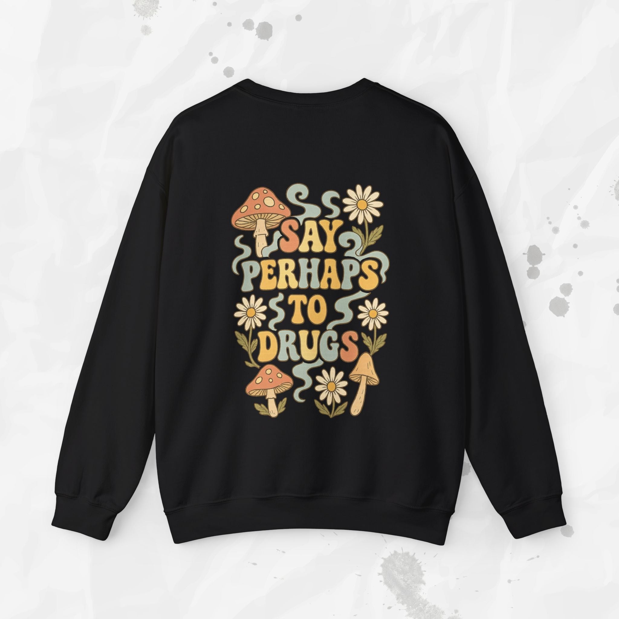 Say Perhaps To Drugs - Crewneck Sweatshirt
