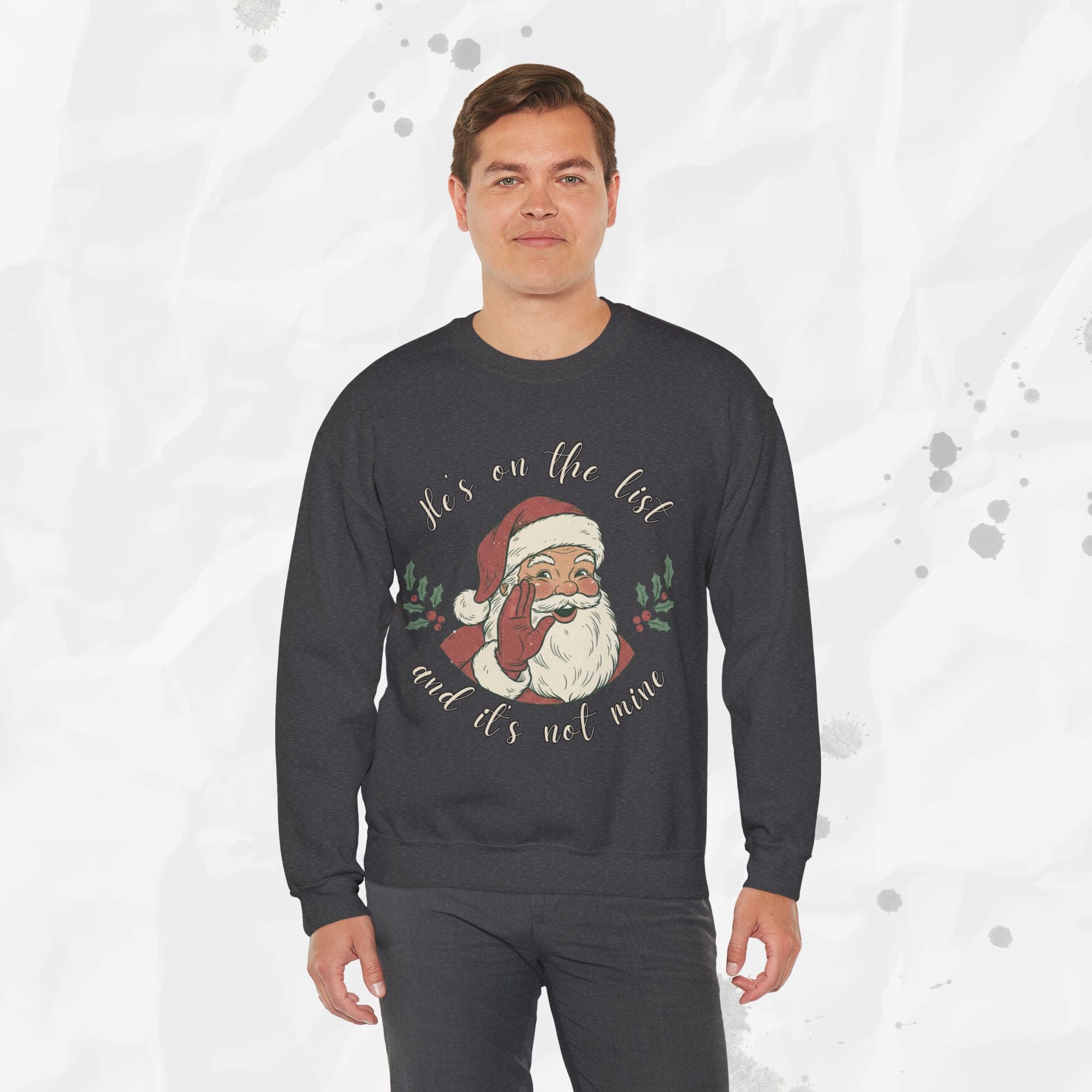 He’s on the List and It’s Not Mine – Crewneck Sweatshirt