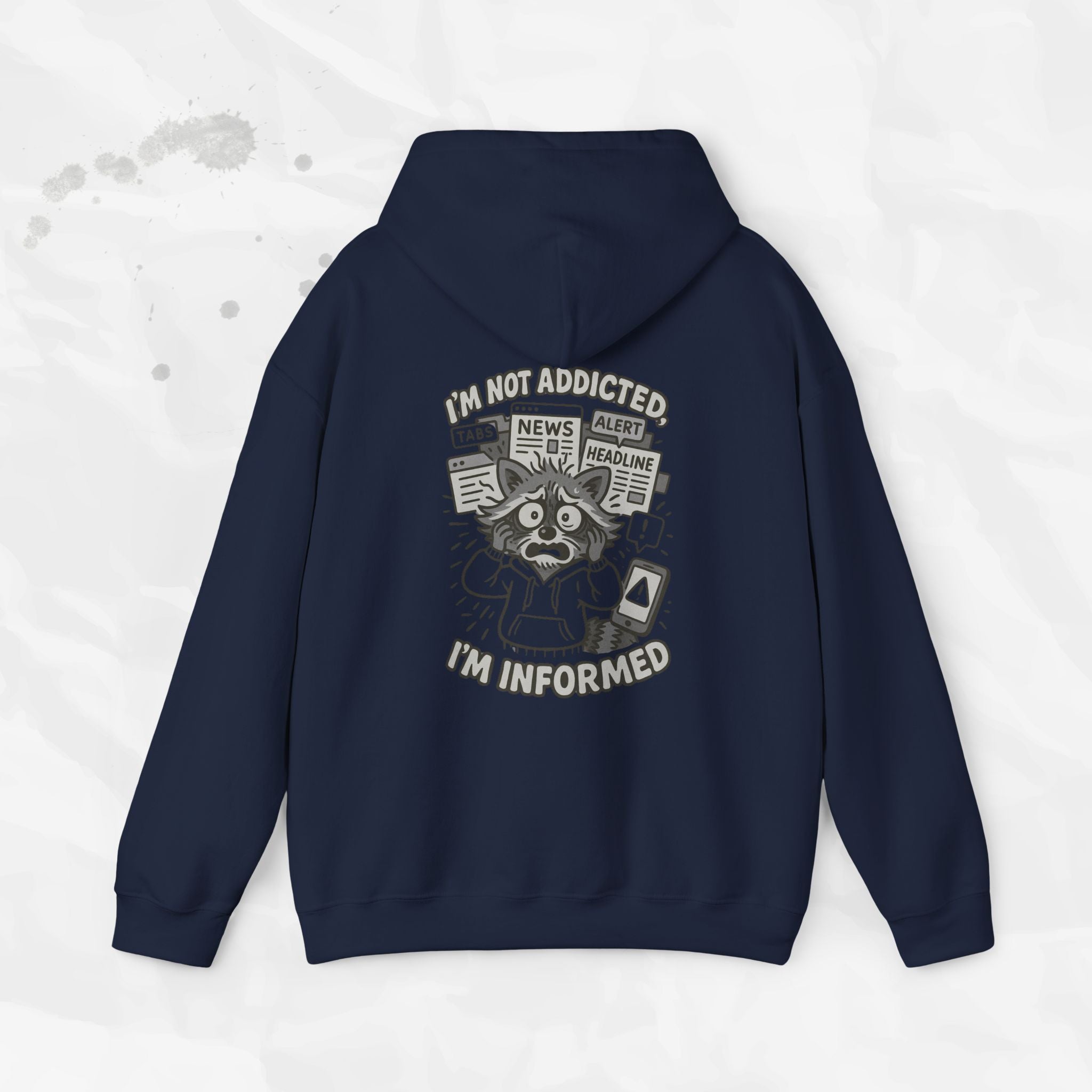 I'm Not Addicted, I'm Informed - Hoodie