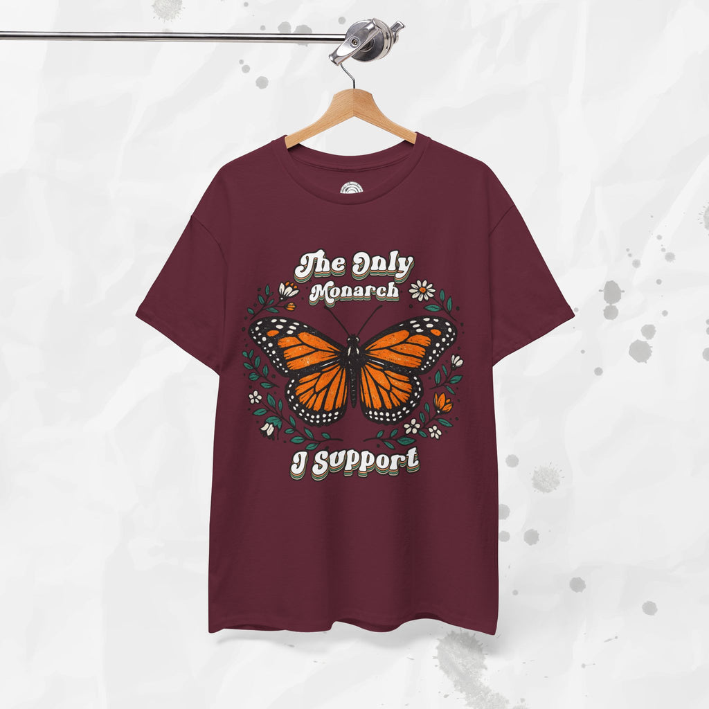 The Only Monarch I Support – T-Shirt