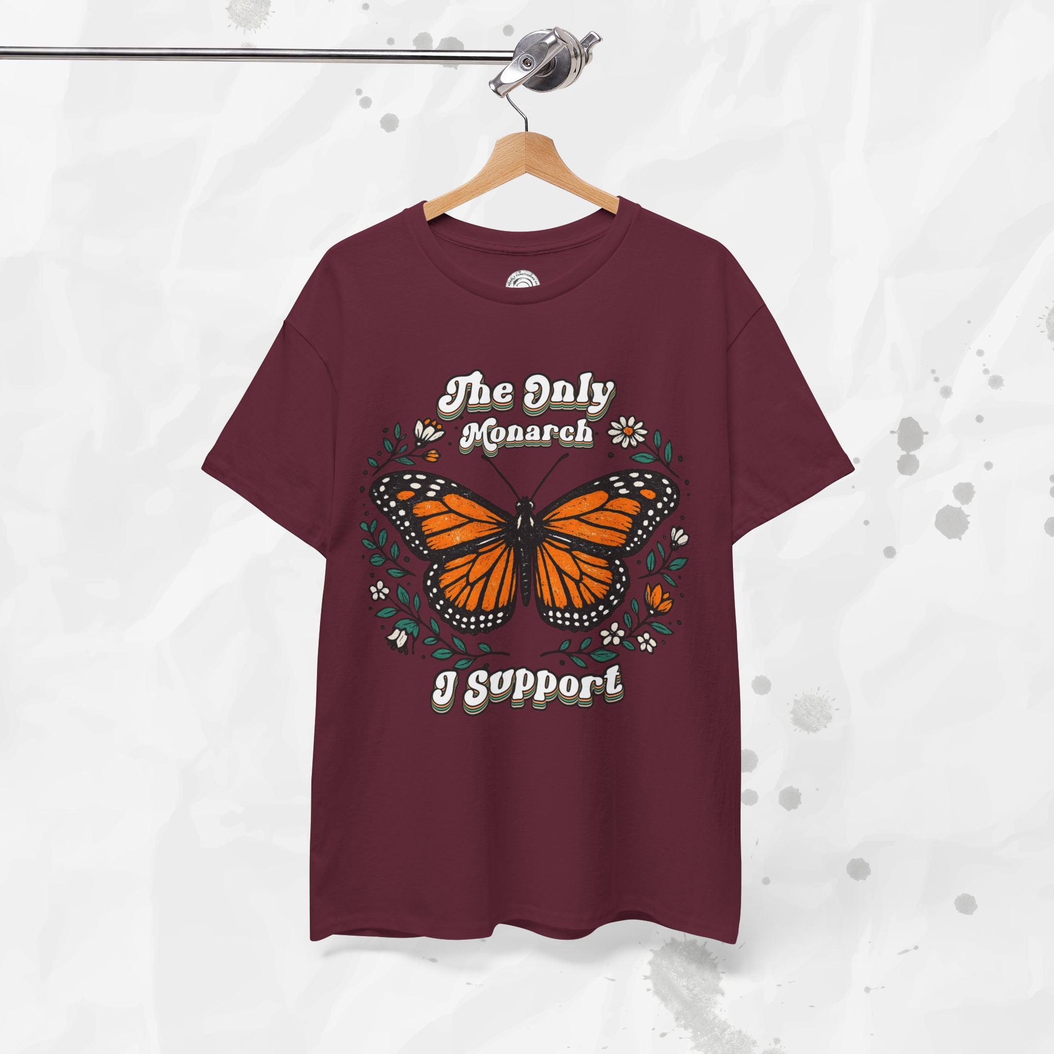 The Only Monarch I Support – T-Shirt