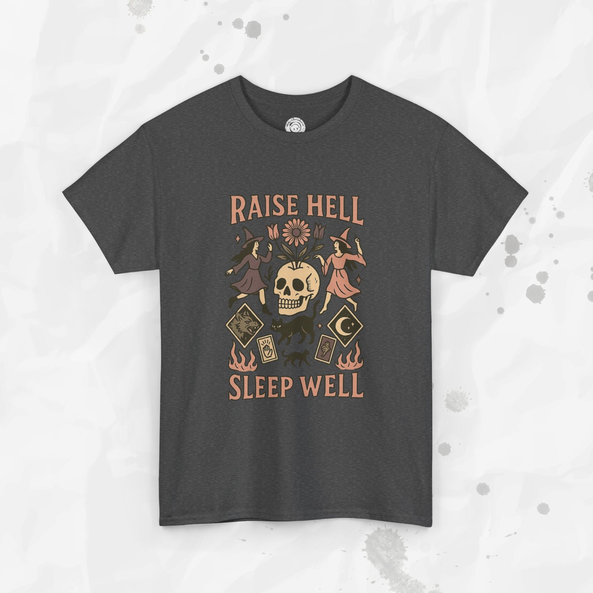 Raise Hell, Sleep Well – T-Shirt