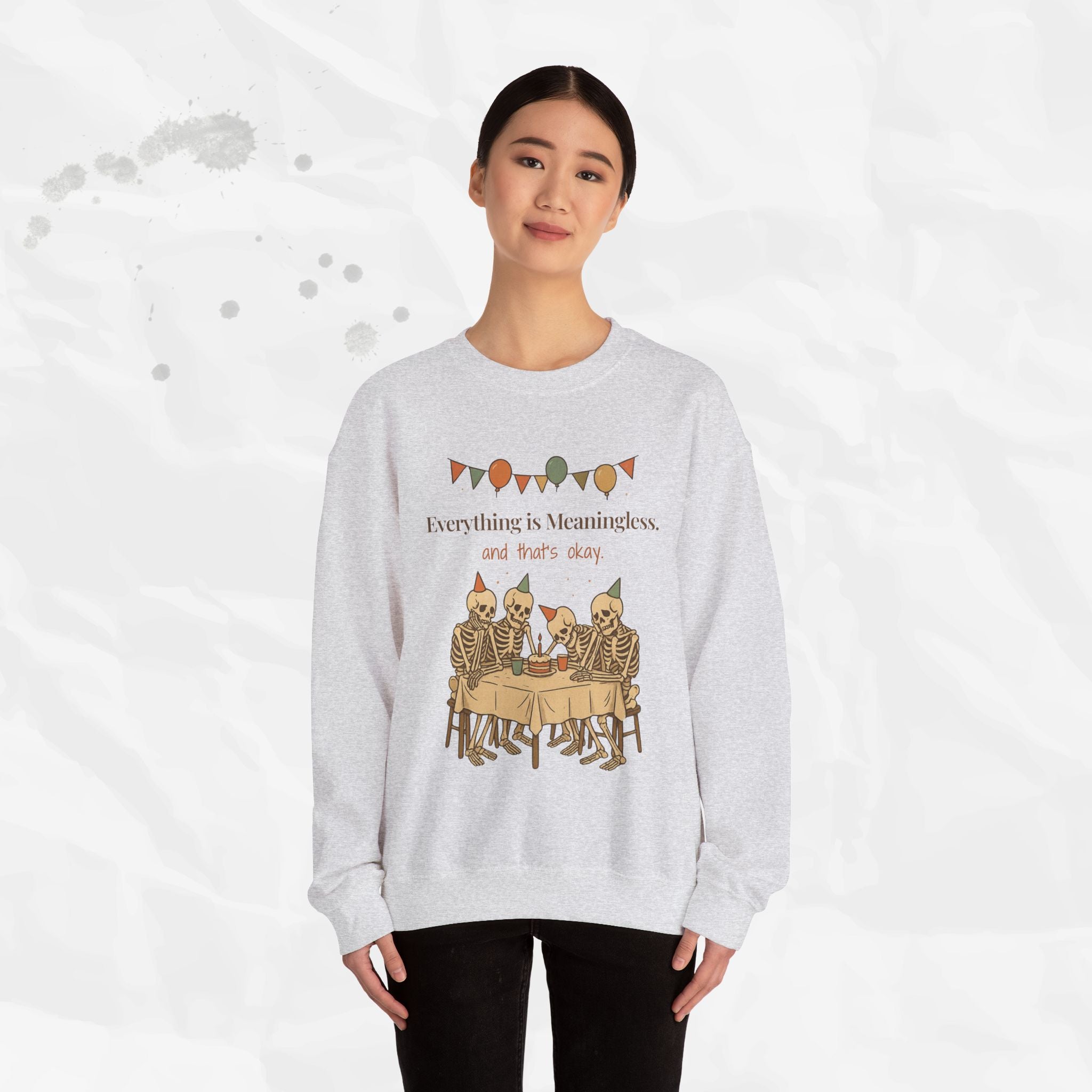 Everything is Meaningless and That's Okay - Crewneck Sweatshirt