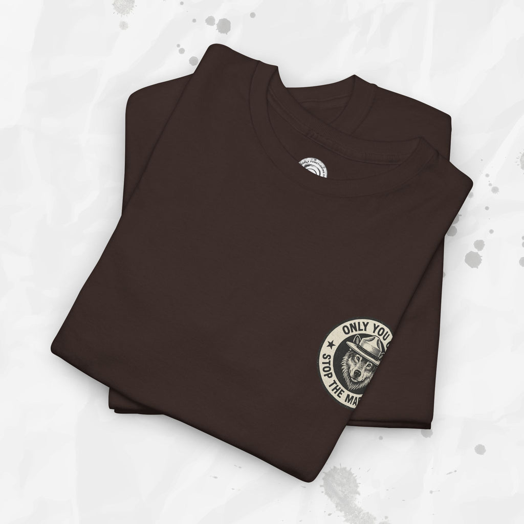 Only You Can Stop The Madness – T-Shirt (Pocket Print)