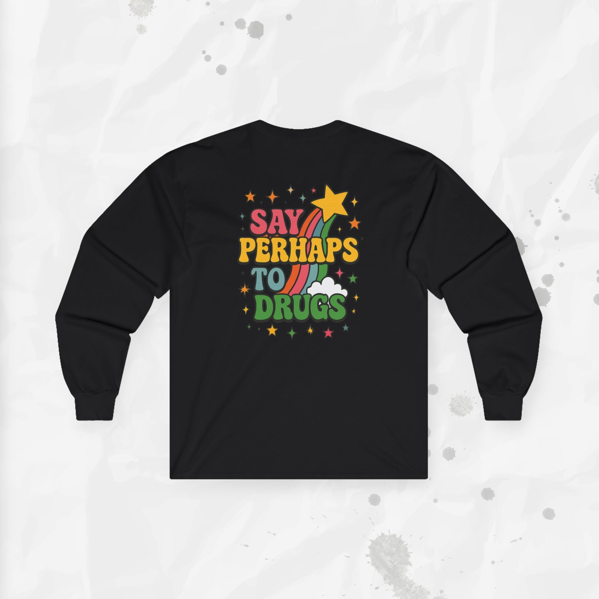 Say Perhaps To Drugs - Long Sleeve T-Shirt