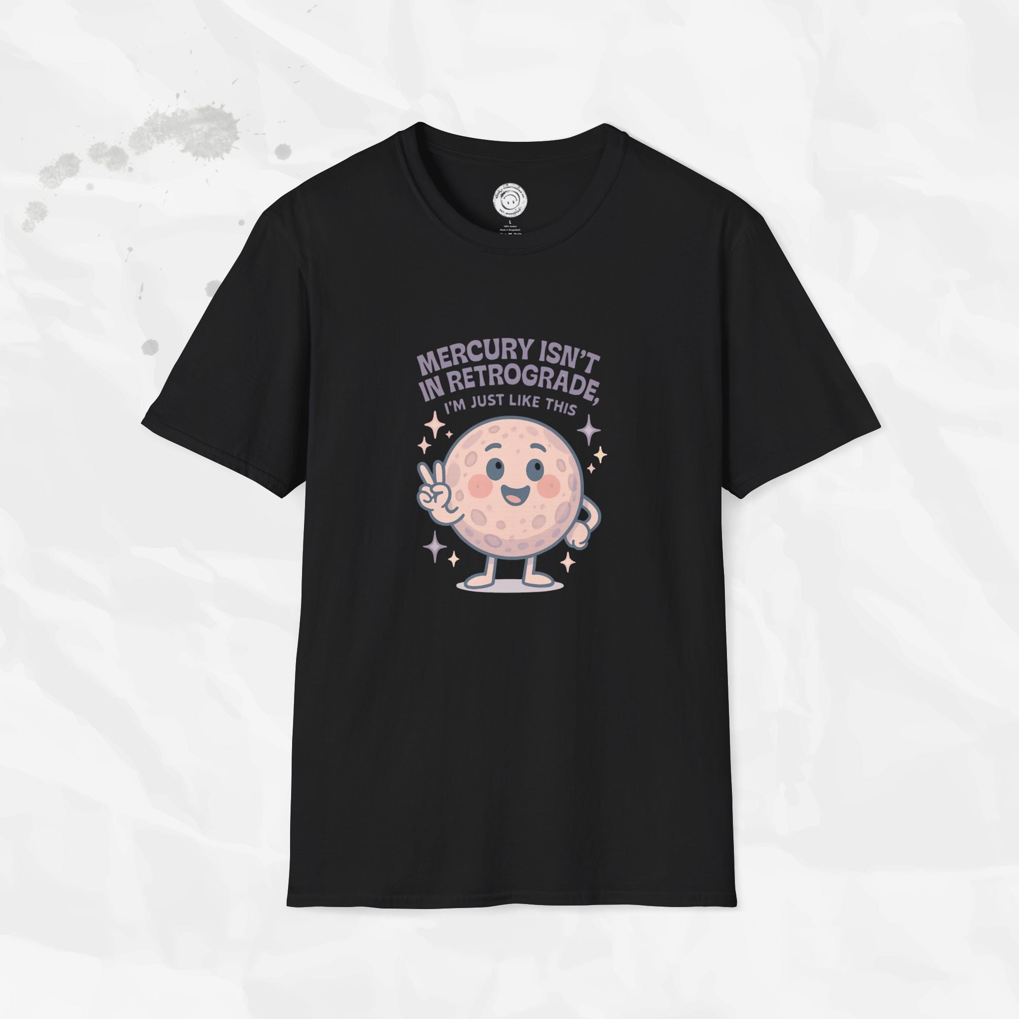 Mercury Isnt in Retrograde - T-Shirt