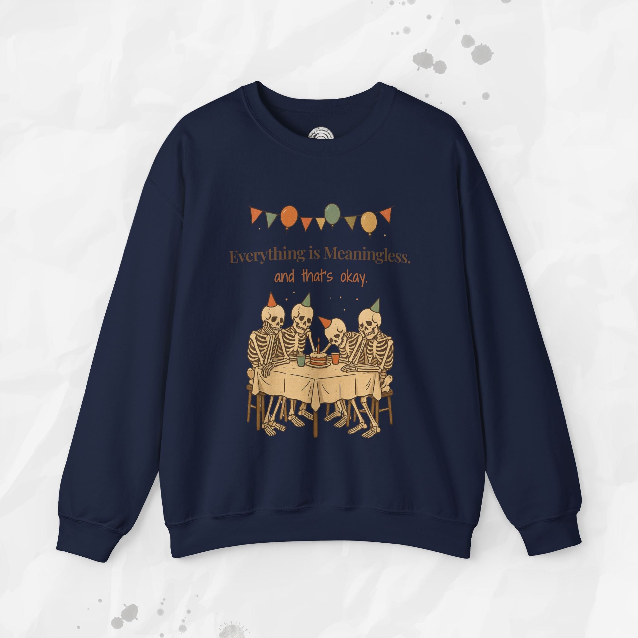 Everything is Meaningless and That's Okay - Crewneck Sweatshirt